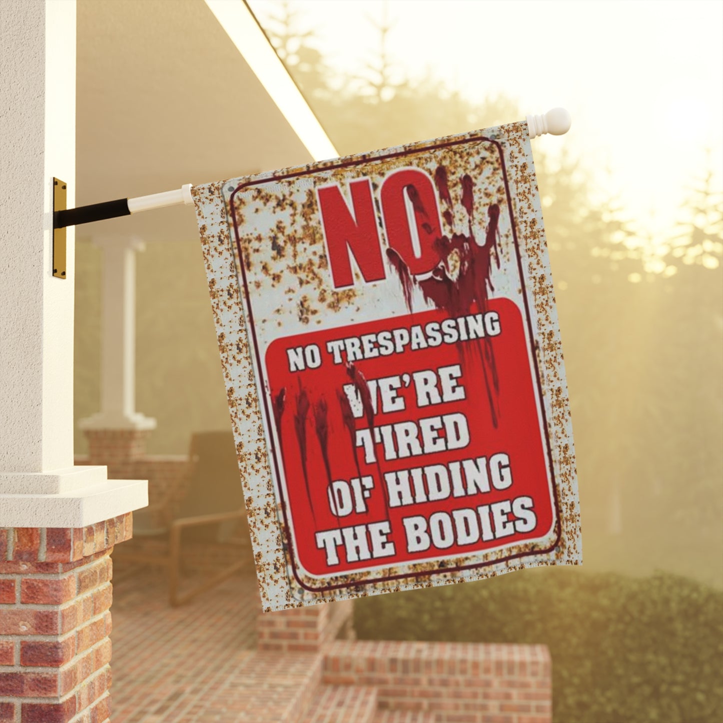 NO TRESPASSING WE'RE TIRED OF HIDING THE BODIES Garden & House Banner