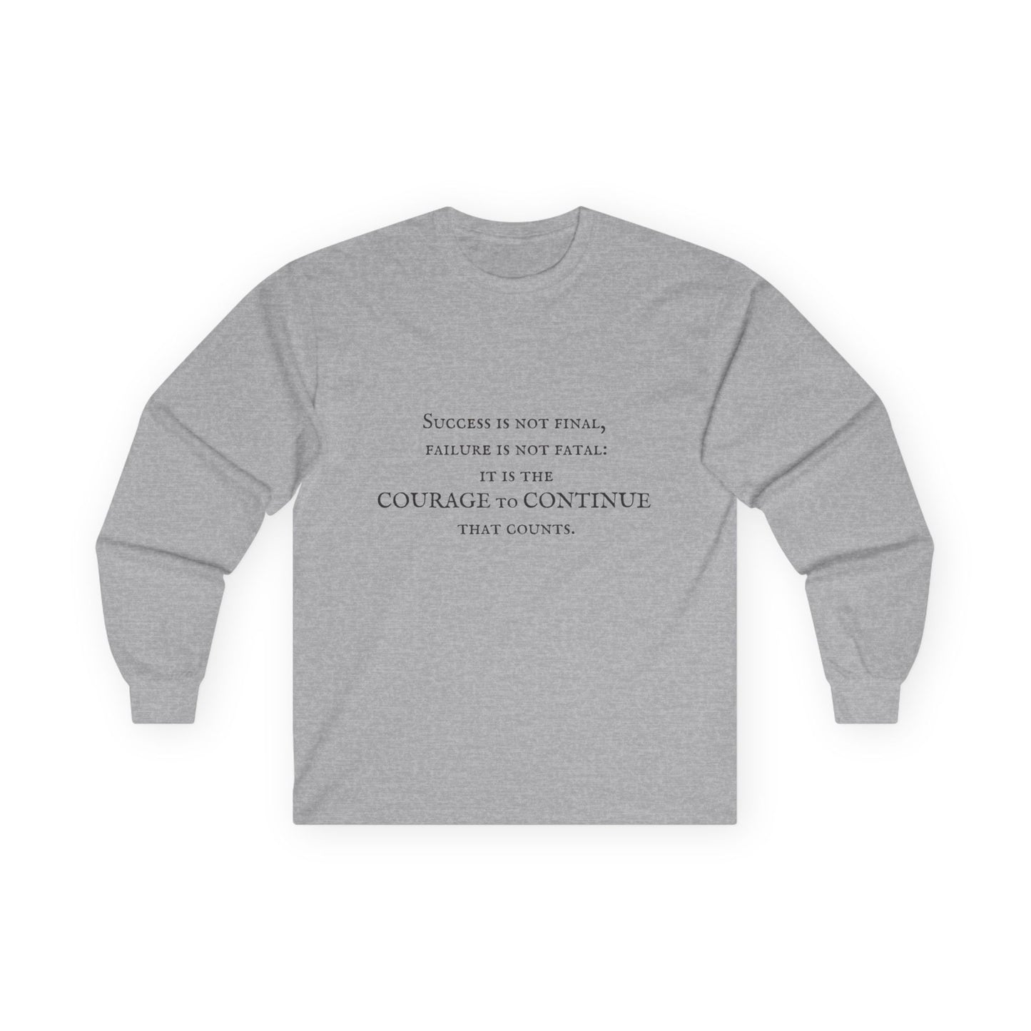 Success is not final failure is not fatal it is the courage to continue that counts Unisex Ultra Cotton Long Sleeve Tee