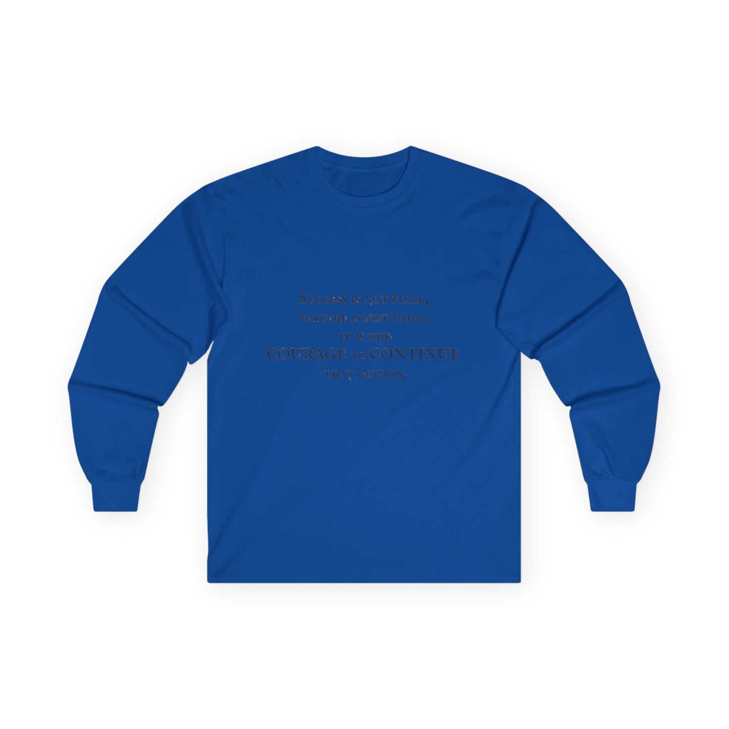 Success is not final failure is not fatal it is the courage to continue that counts Unisex Ultra Cotton Long Sleeve Tee