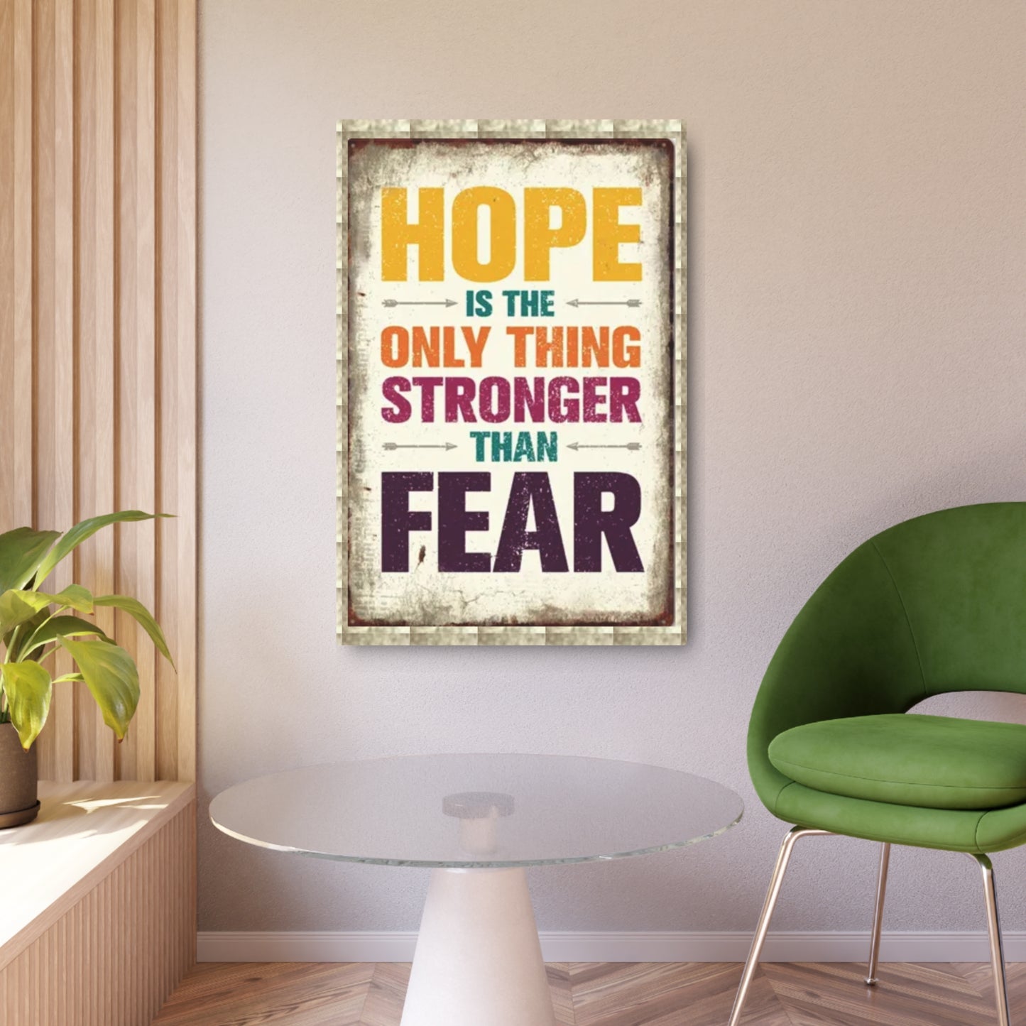 HOPE IS THE ONLY THING STROGER THAN FEAR Metal Art Sign