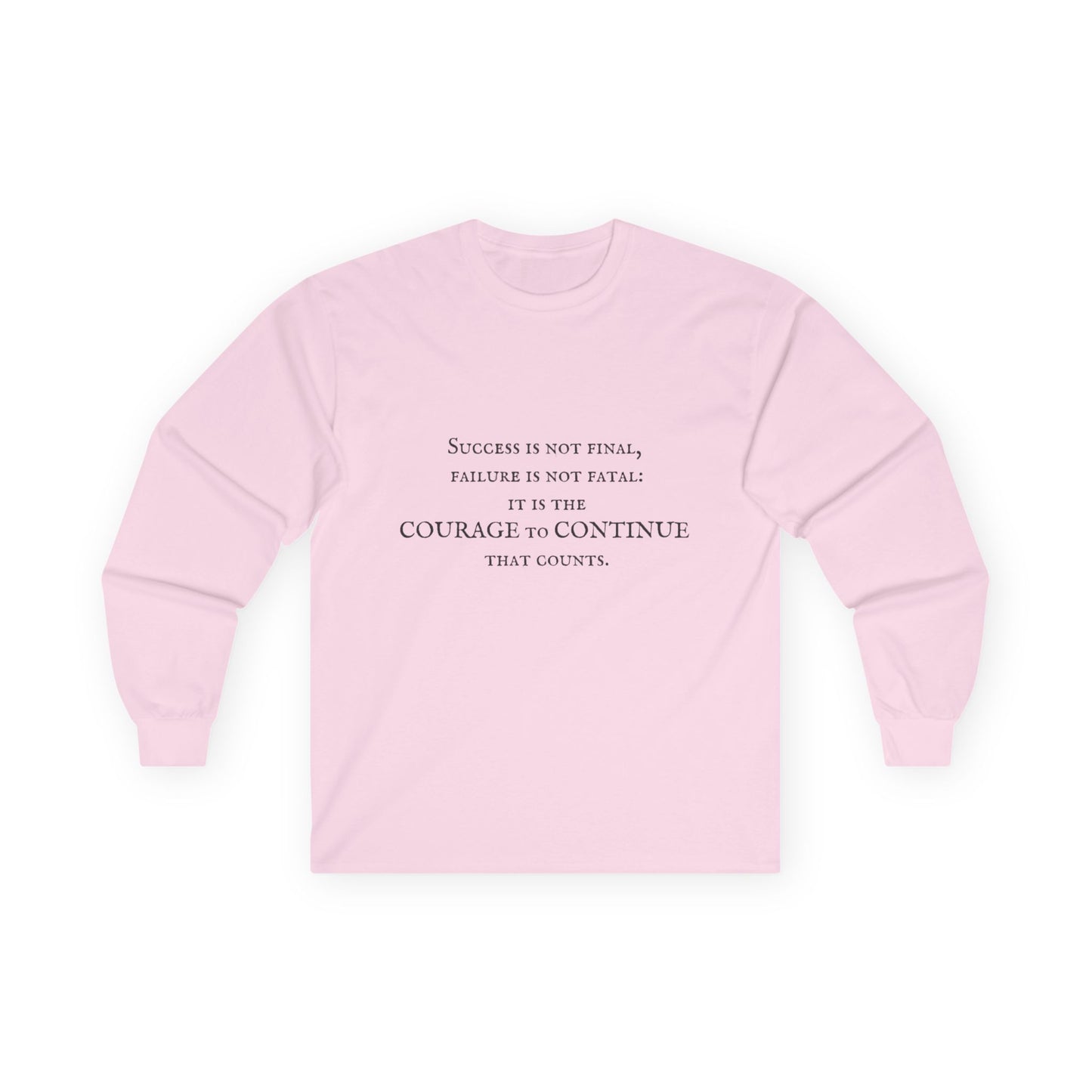 Success is not final failure is not fatal it is the courage to continue that counts Unisex Ultra Cotton Long Sleeve Tee