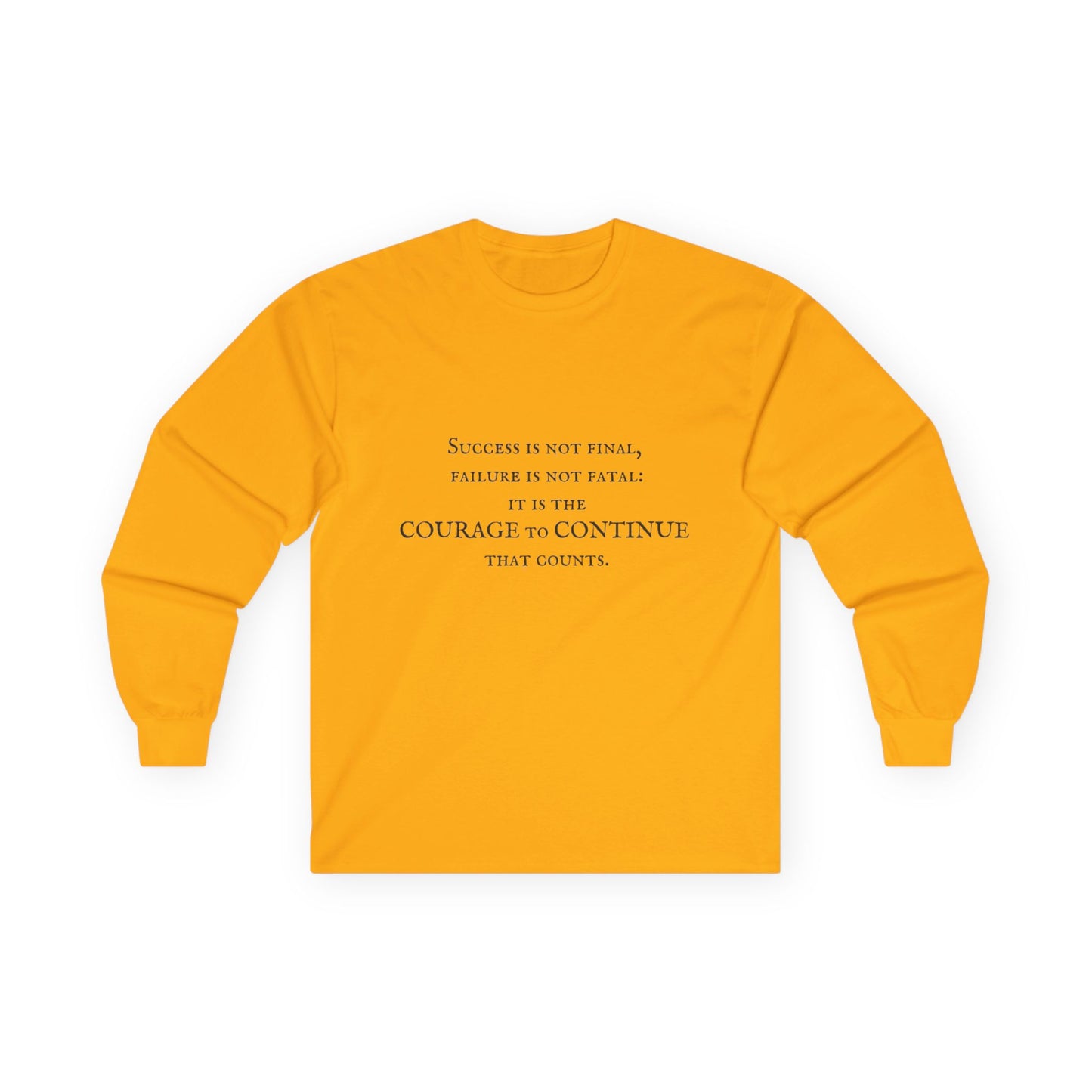 Success is not final failure is not fatal it is the courage to continue that counts Unisex Ultra Cotton Long Sleeve Tee