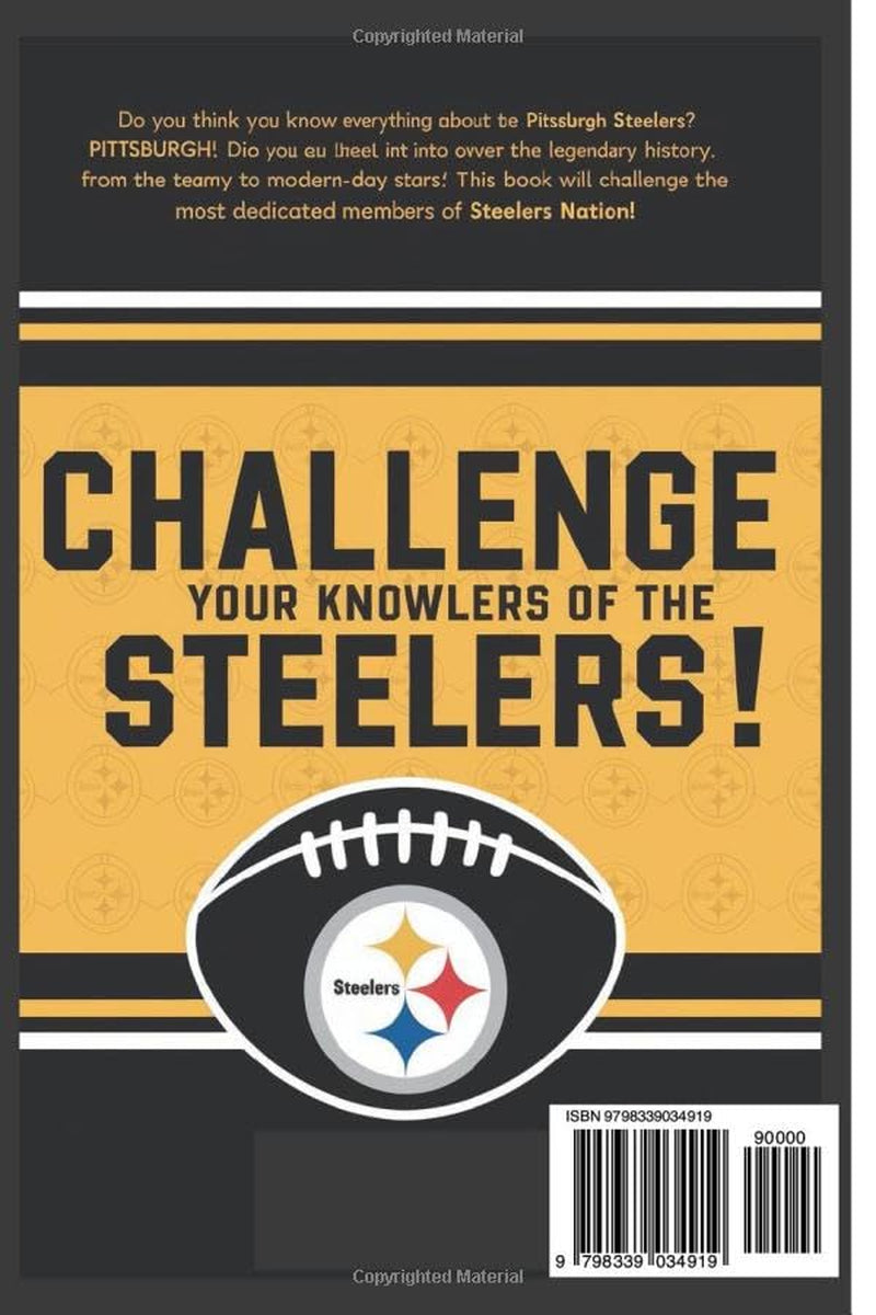 The Ultimate Pittsburgh Steelers Trivia Challenge: Steel Curtain Chronicle: from the Immaculate Reception to Super Bowl Glory—Over 250 Questions for Die-Hard Fans (Sports Trivia Quiz Books)