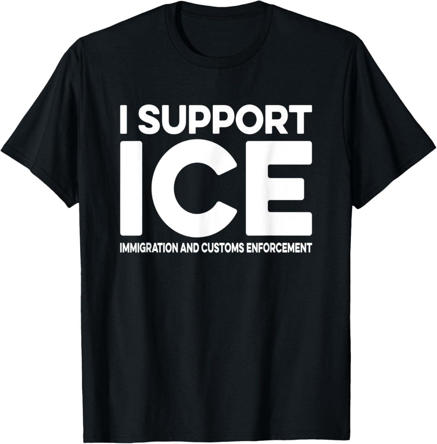 I Support ICE Immigration and Customs Enforcement T-Shirt