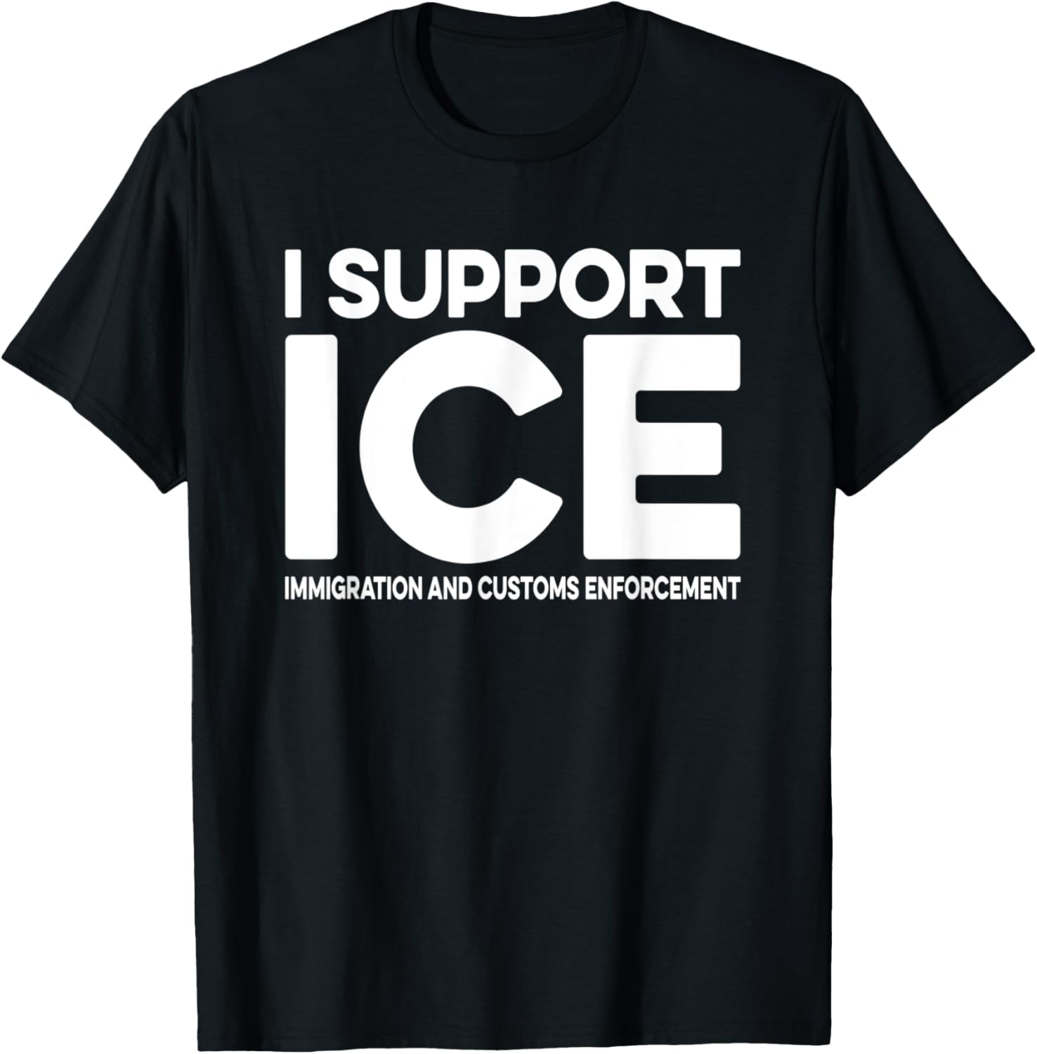 I Support ICE Immigration and Customs Enforcement T-Shirt