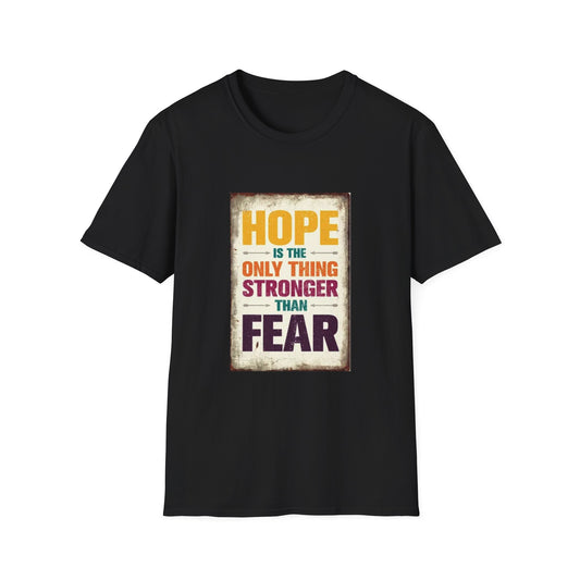 HOPE IS THE ONLY THING STROGER THAN FEAR Unisex Softstyle T-Shirt