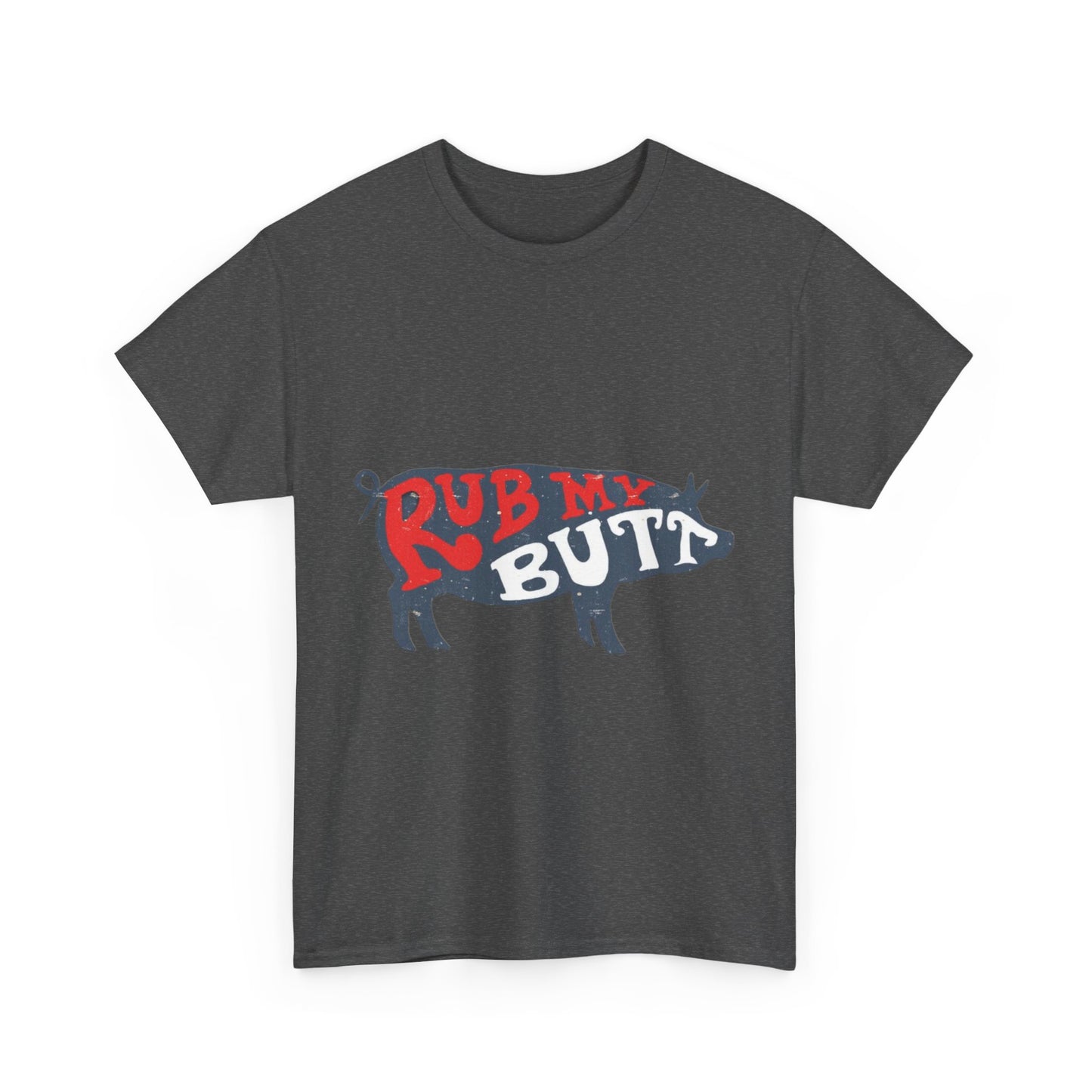 RUB MY BUTT Unisex Heavy Cotton Tee