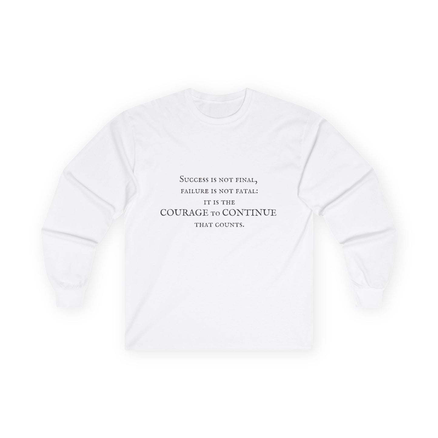 Success is not final failure is not fatal it is the courage to continue that counts Unisex Ultra Cotton Long Sleeve Tee