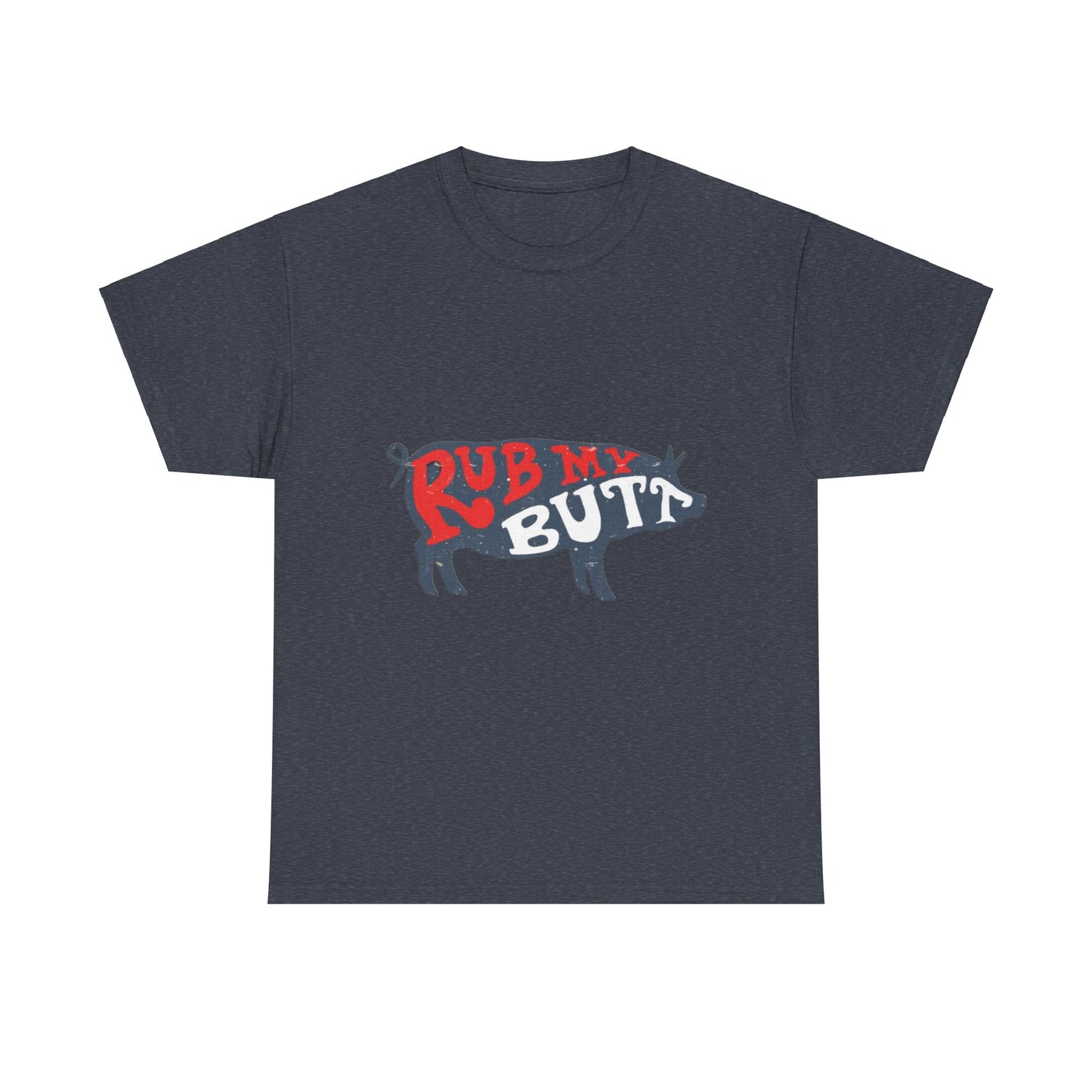 RUB MY BUTT Unisex Heavy Cotton Tee
