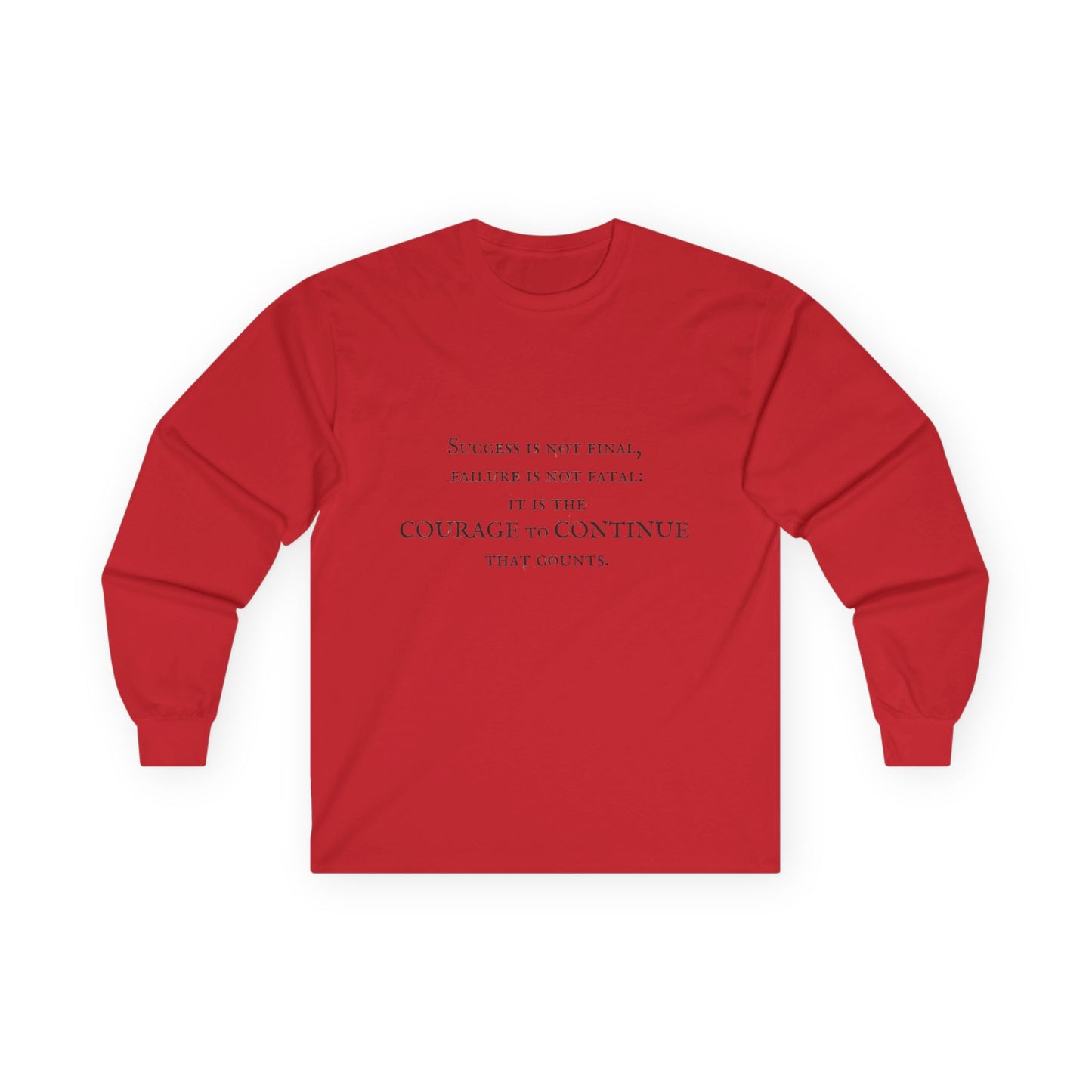 Success is not final failure is not fatal it is the courage to continue that counts Unisex Ultra Cotton Long Sleeve Tee