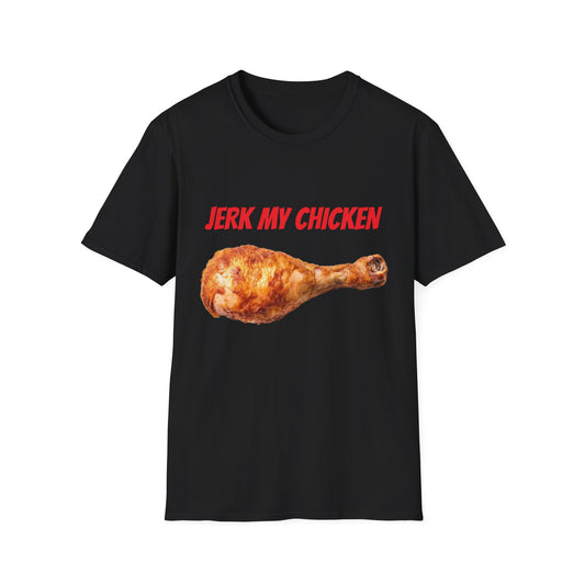 JERK MY CHICKEN T-Shirt