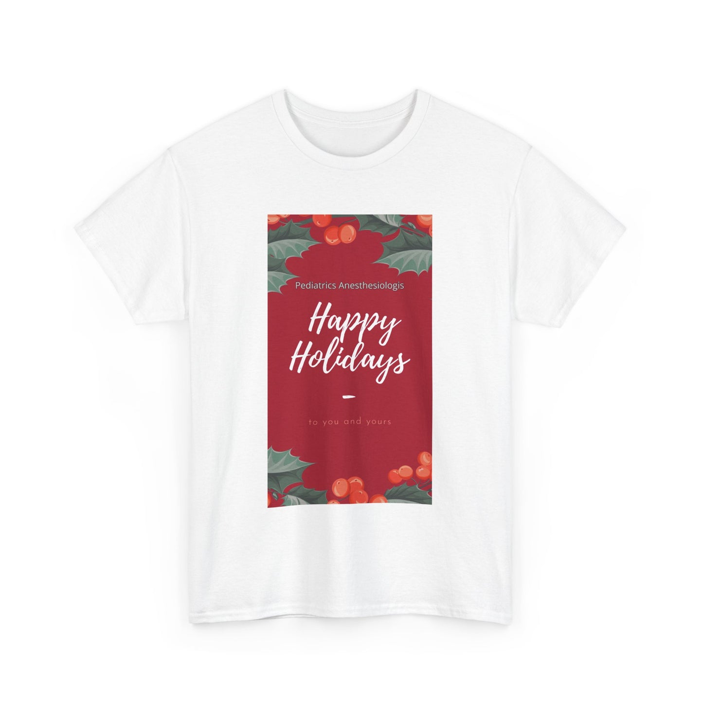 Pediatrics Peds Anesthesiologist HAPPY HOLIDAY Unisex Heavy Cotton Tee