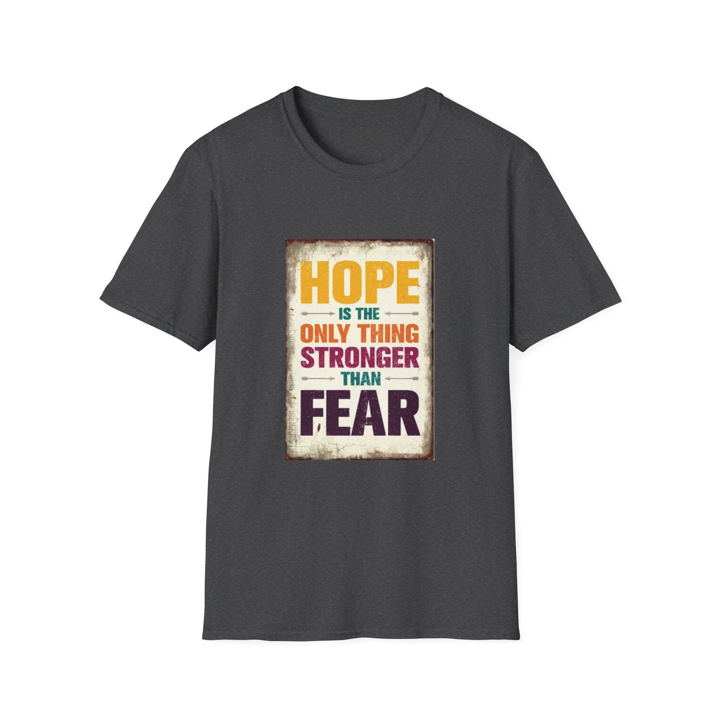 HOPE IS THE ONLY THING STROGER THAN FEAR Unisex Softstyle T-Shirt