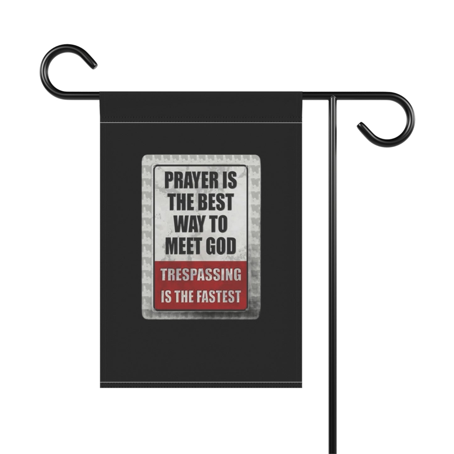 PRAYER IS THE BEST WAY TO MEET GOD TRESPASSING IS THE FASTEST Garden & House Banner