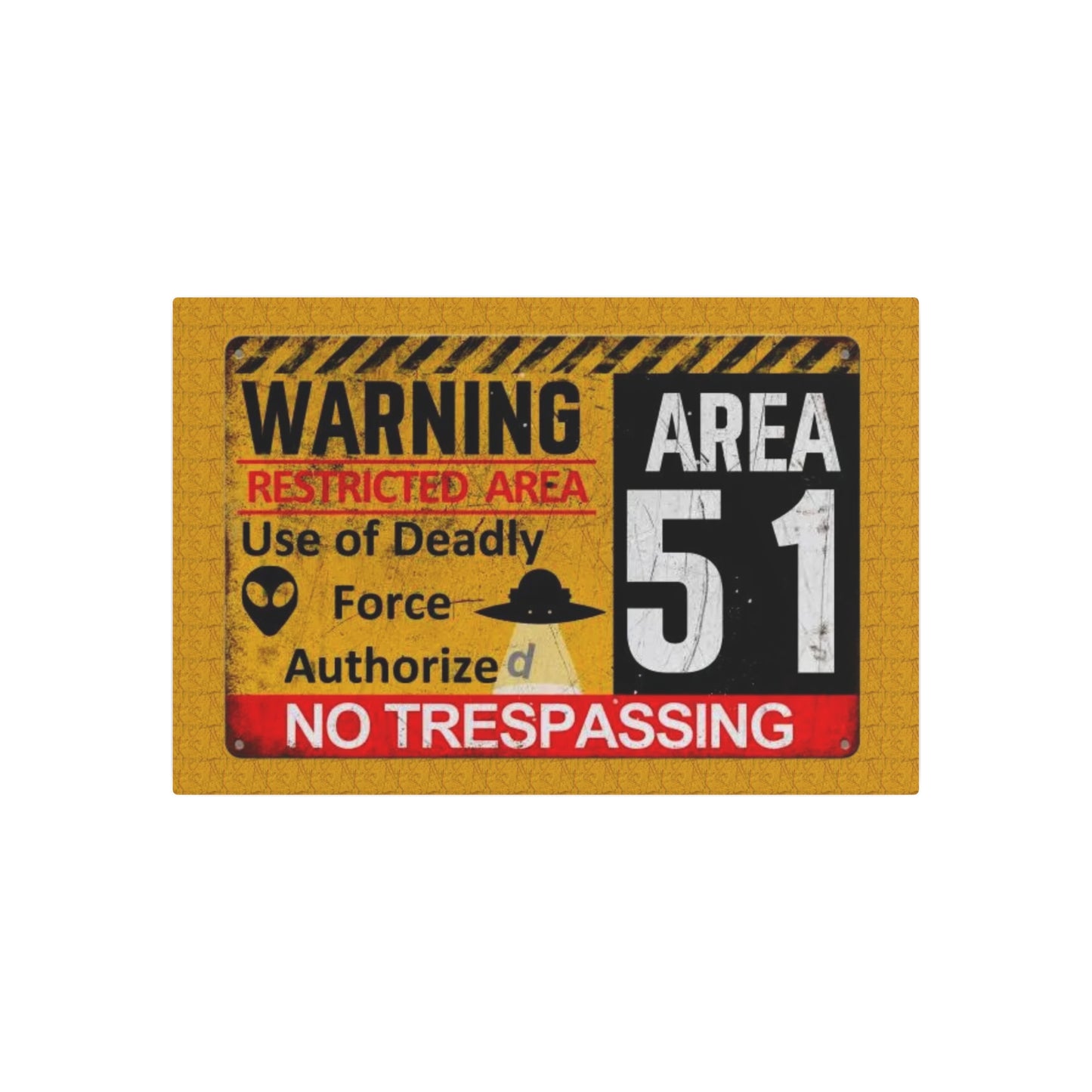 Metal Sign - Area 51 Warning Restricted Area Use of Deadly Force Authorized No Trespassing