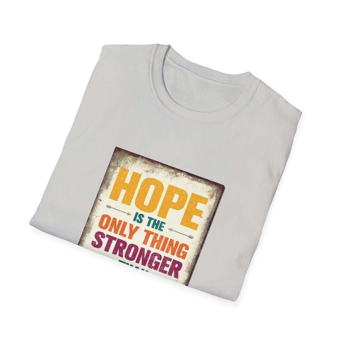 HOPE IS THE ONLY THING STROGER THAN FEAR Unisex Softstyle T-Shirt