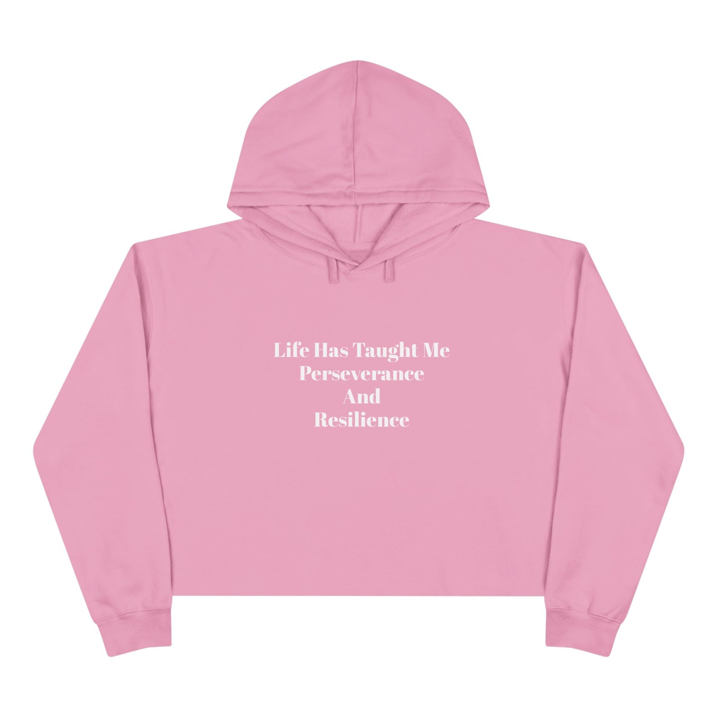 Life has taught me perseverance and resilience Crop Hoodie