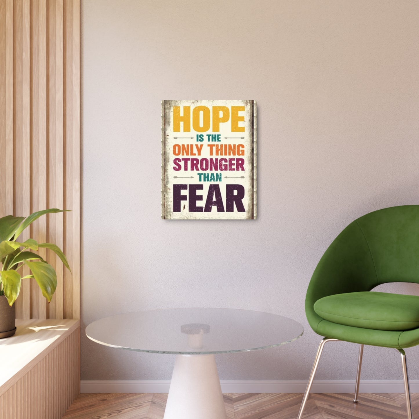 HOPE IS THE ONLY THING STROGER THAN FEAR Metal Art Sign