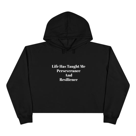 Life has taught me perseverance and resilience Crop Hoodie