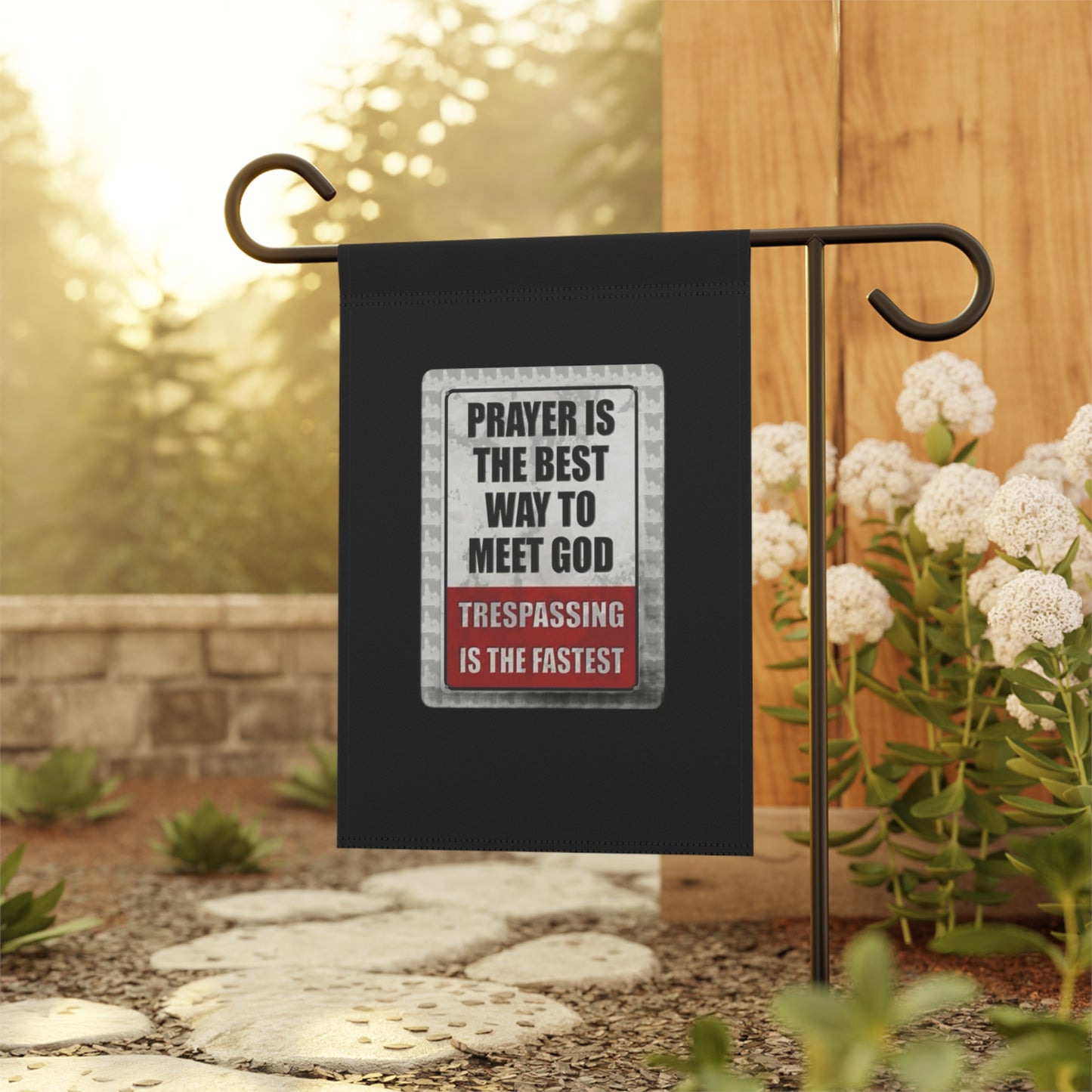 PRAYER IS THE BEST WAY TO MEET GOD TRESPASSING IS THE FASTEST Garden & House Banner