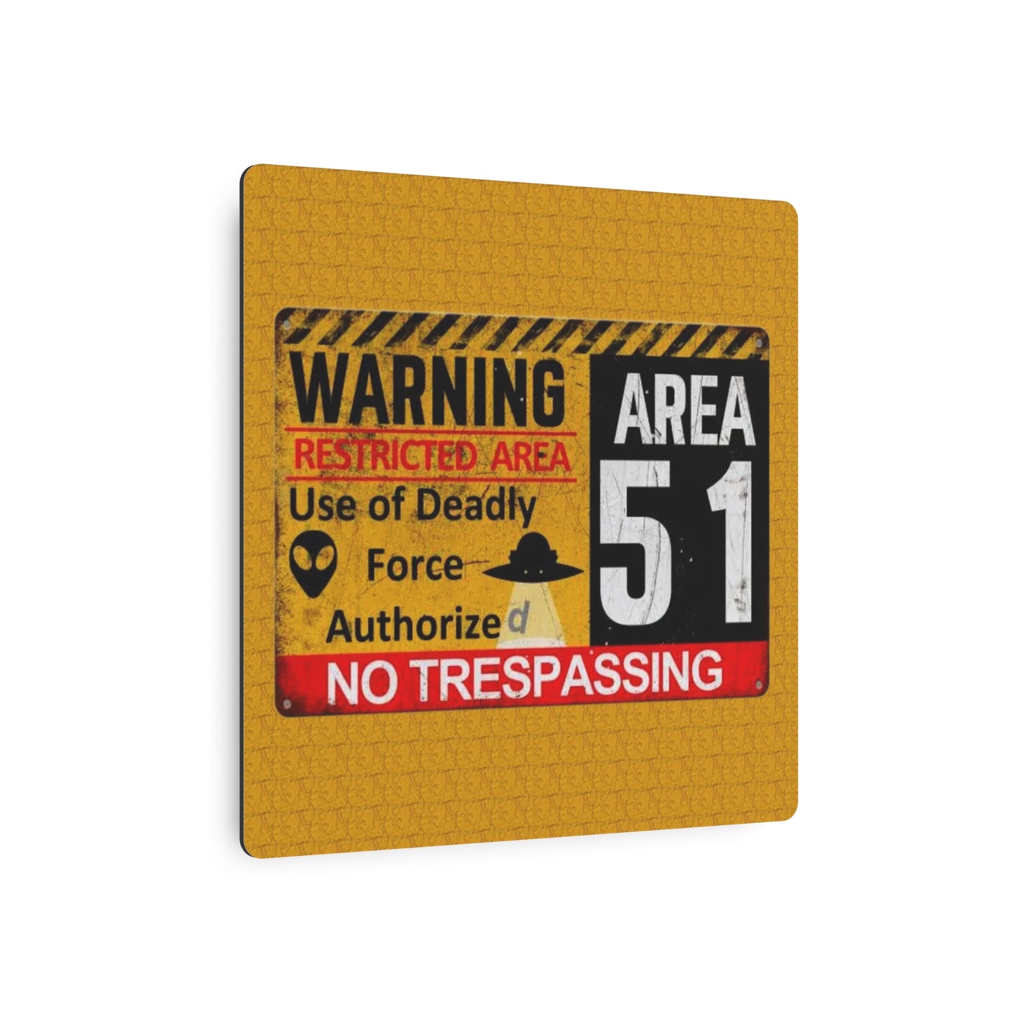 Metal Sign - Area 51 Warning Restricted Area Use of Deadly Force Authorized No Trespassing