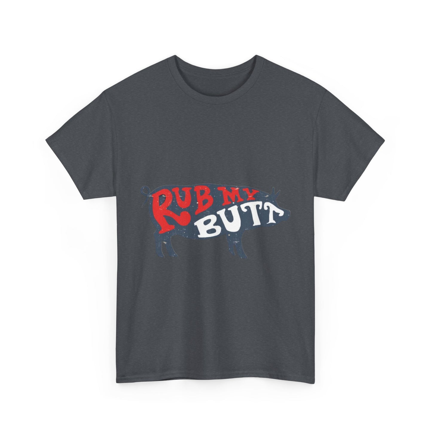 RUB MY BUTT Unisex Heavy Cotton Tee
