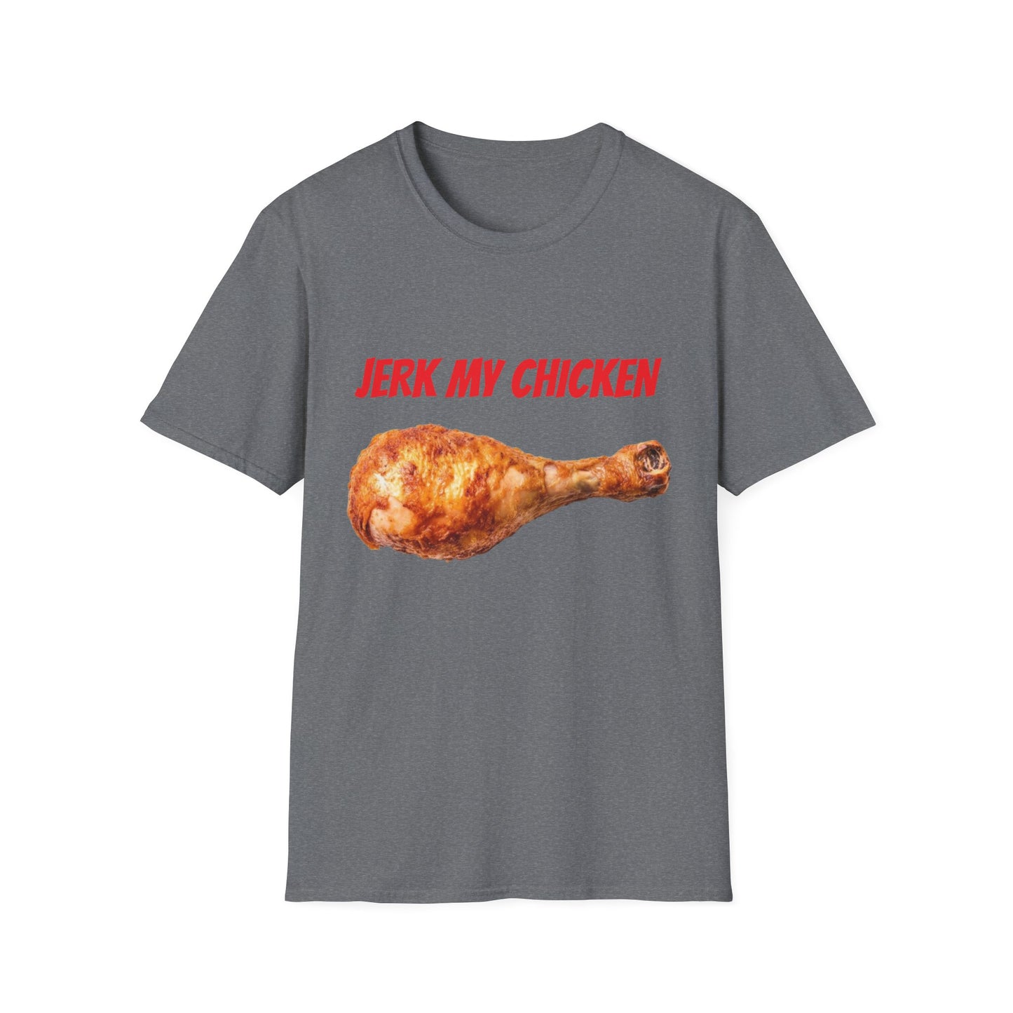 JERK MY CHICKEN T-Shirt