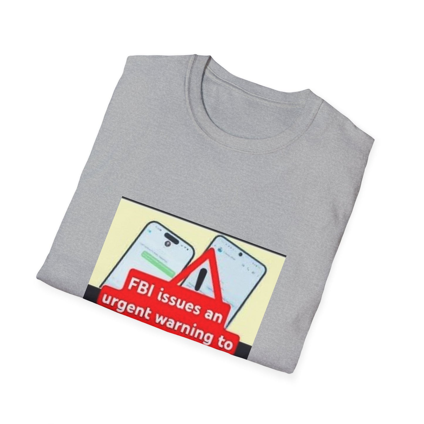 #fbi issues an #urgent #warning to stop #texting between an #apple #iphone and #android #phone Unisex Softstyle T-Shirt