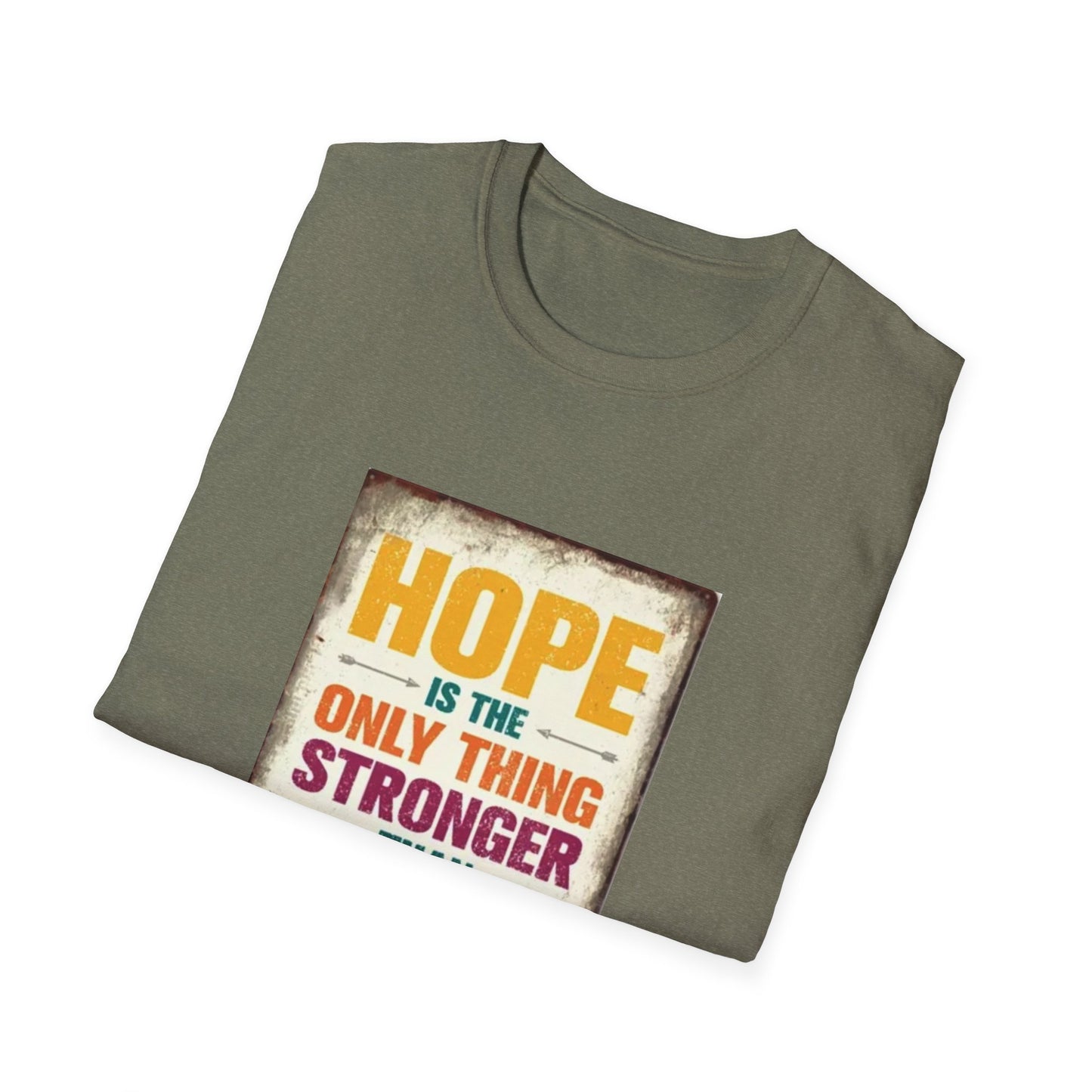 HOPE IS THE ONLY THING STROGER THAN FEAR Unisex Softstyle T-Shirt