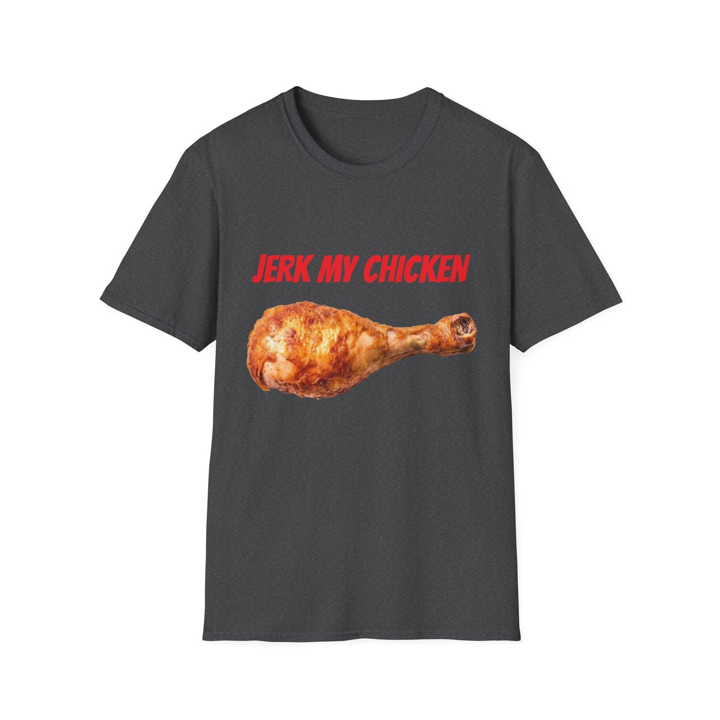 JERK MY CHICKEN T-Shirt