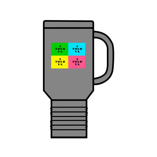 I TOLD YA Insulated Travel Mug, 40oz