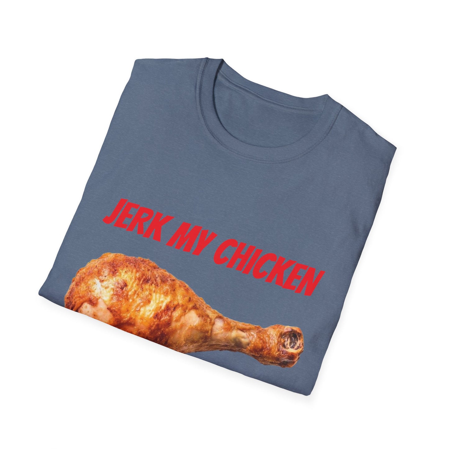 JERK MY CHICKEN T-Shirt