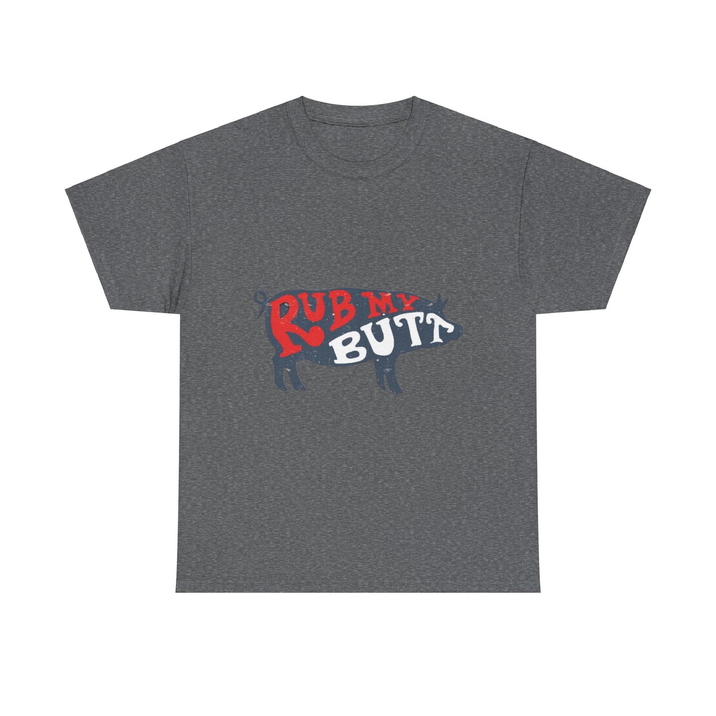 RUB MY BUTT Unisex Heavy Cotton Tee