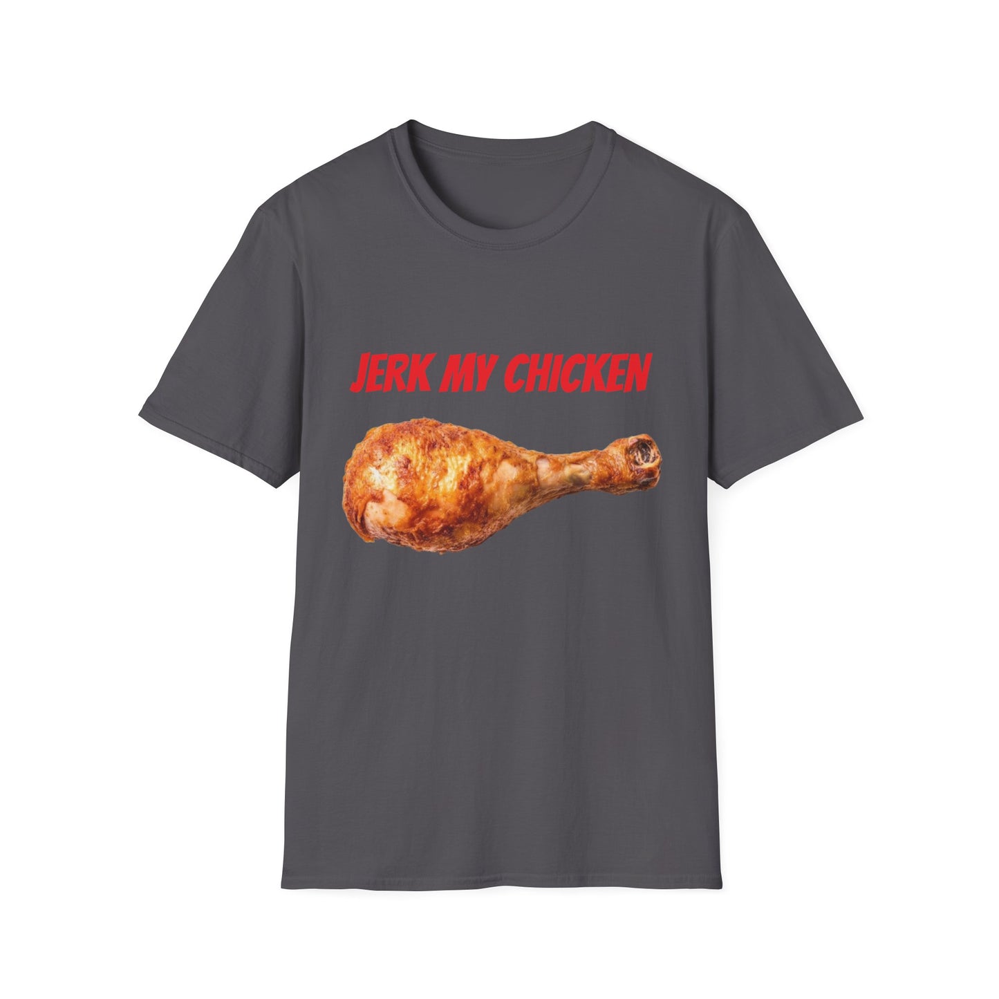 JERK MY CHICKEN T-Shirt