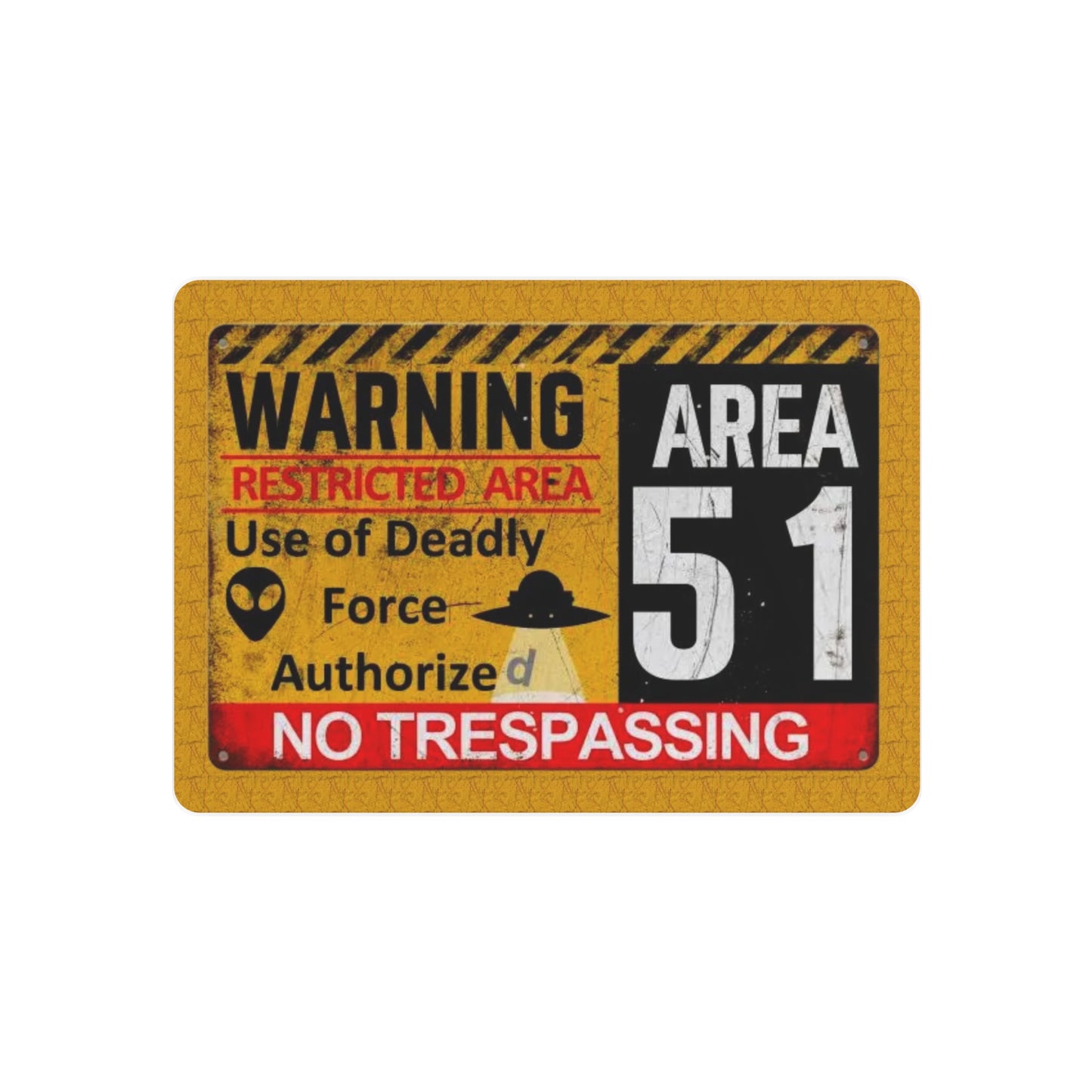 Metal Sign - Area 51 Warning Restricted Area Use of Deadly Force Authorized No Trespassing