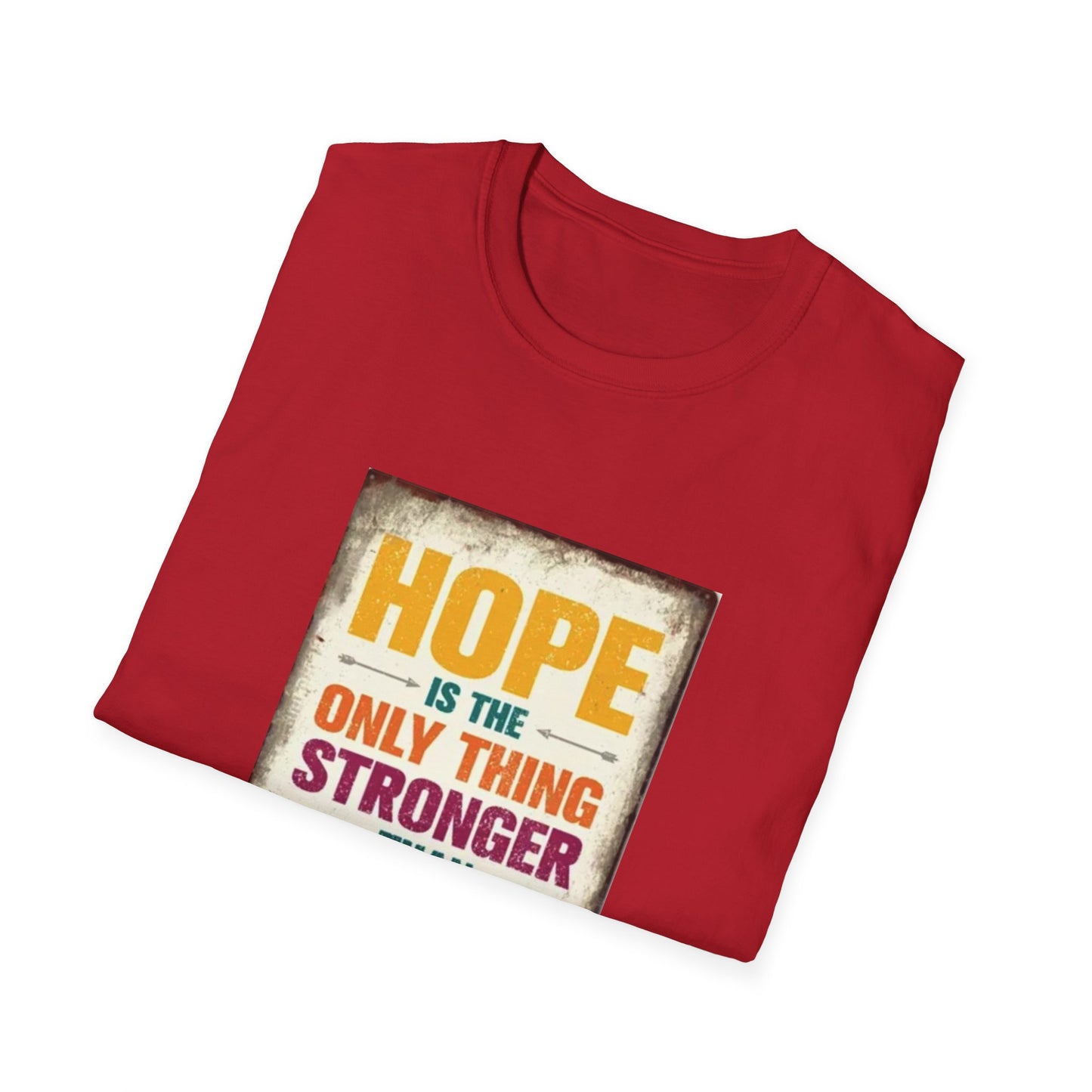 HOPE IS THE ONLY THING STROGER THAN FEAR Unisex Softstyle T-Shirt