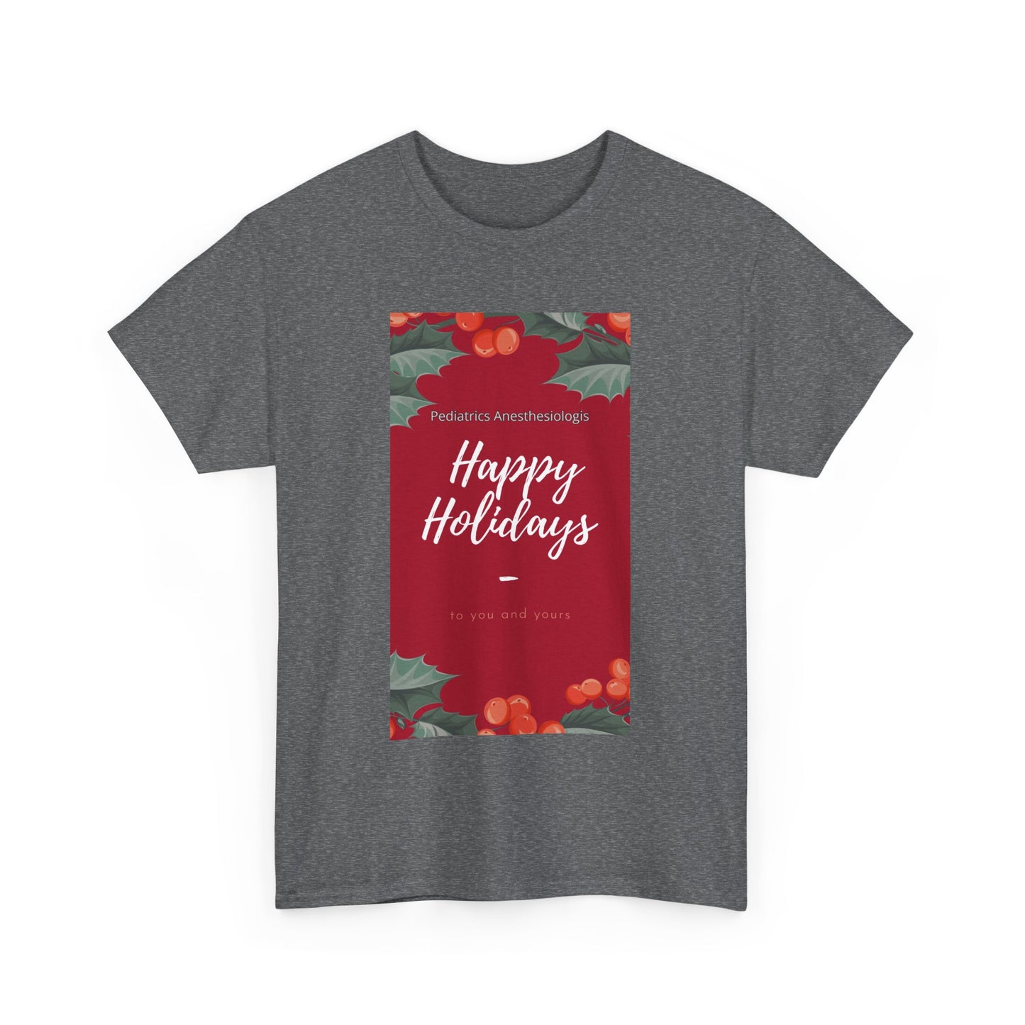 Pediatrics Peds Anesthesiologist HAPPY HOLIDAY Unisex Heavy Cotton Tee