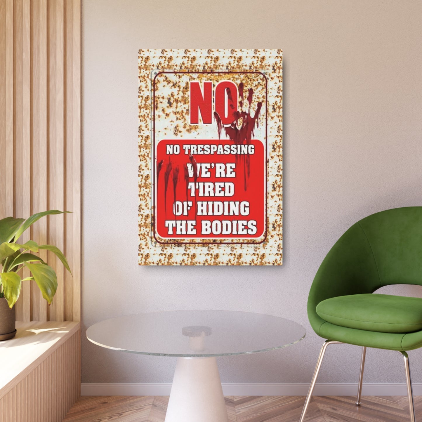 NO TRESPASSING WE'RE TIRED OF HIDING THE BODIES Metal Art Sign Metal Art Sign