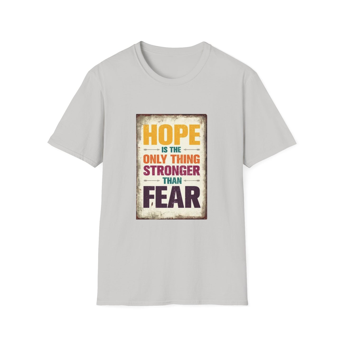 HOPE IS THE ONLY THING STROGER THAN FEAR Unisex Softstyle T-Shirt