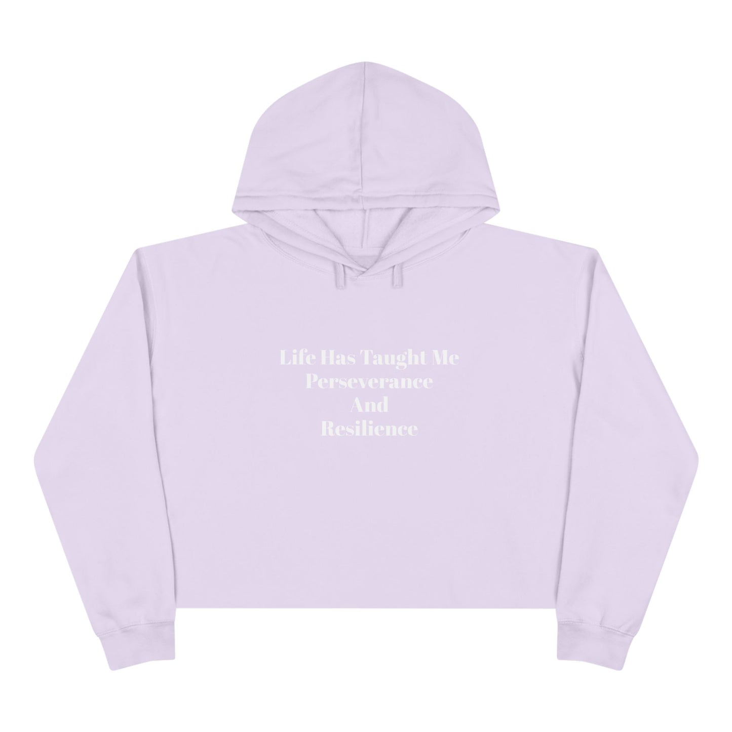 Life has taught me perseverance and resilience Crop Hoodie