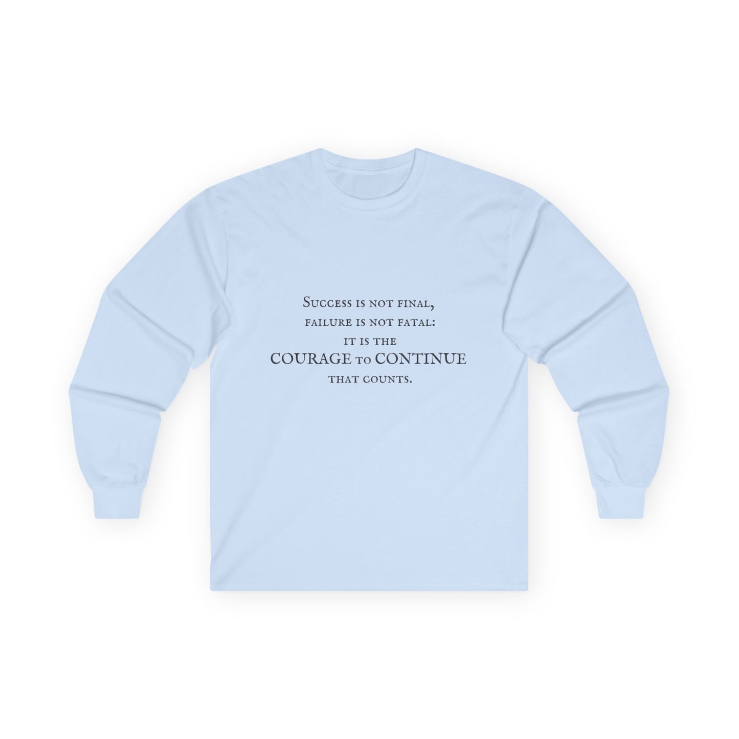Success is not final failure is not fatal it is the courage to continue that counts Unisex Ultra Cotton Long Sleeve Tee
