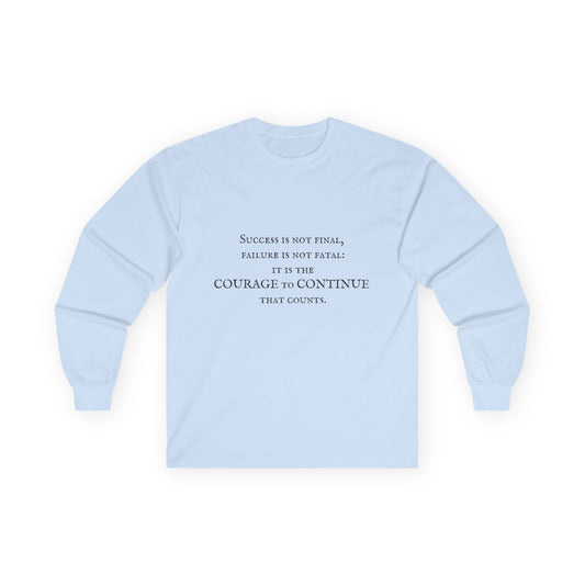 Success is not final failure is not fatal it is the courage to continue that counts Unisex Ultra Cotton Long Sleeve Tee