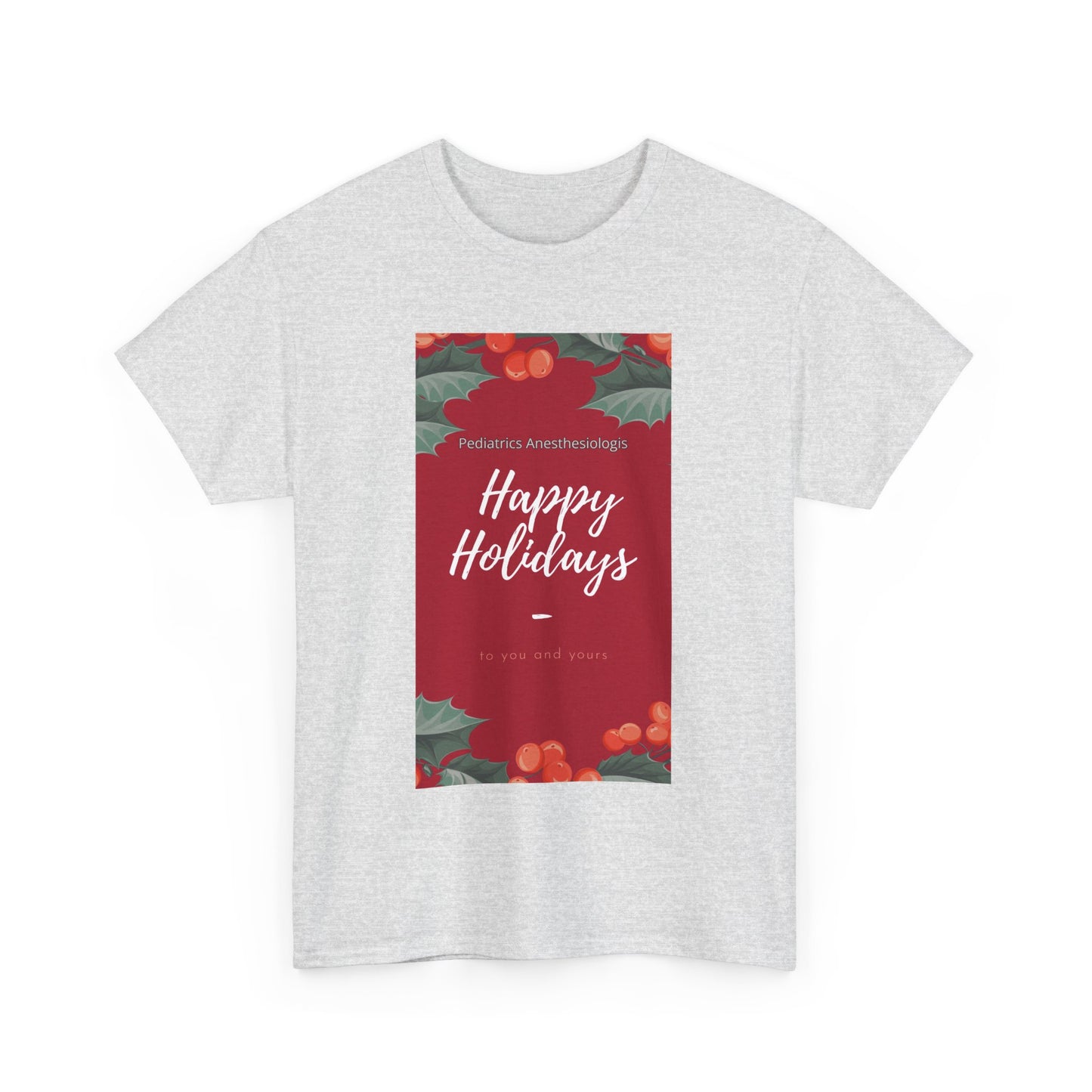 Pediatrics Peds Anesthesiologist HAPPY HOLIDAY Unisex Heavy Cotton Tee