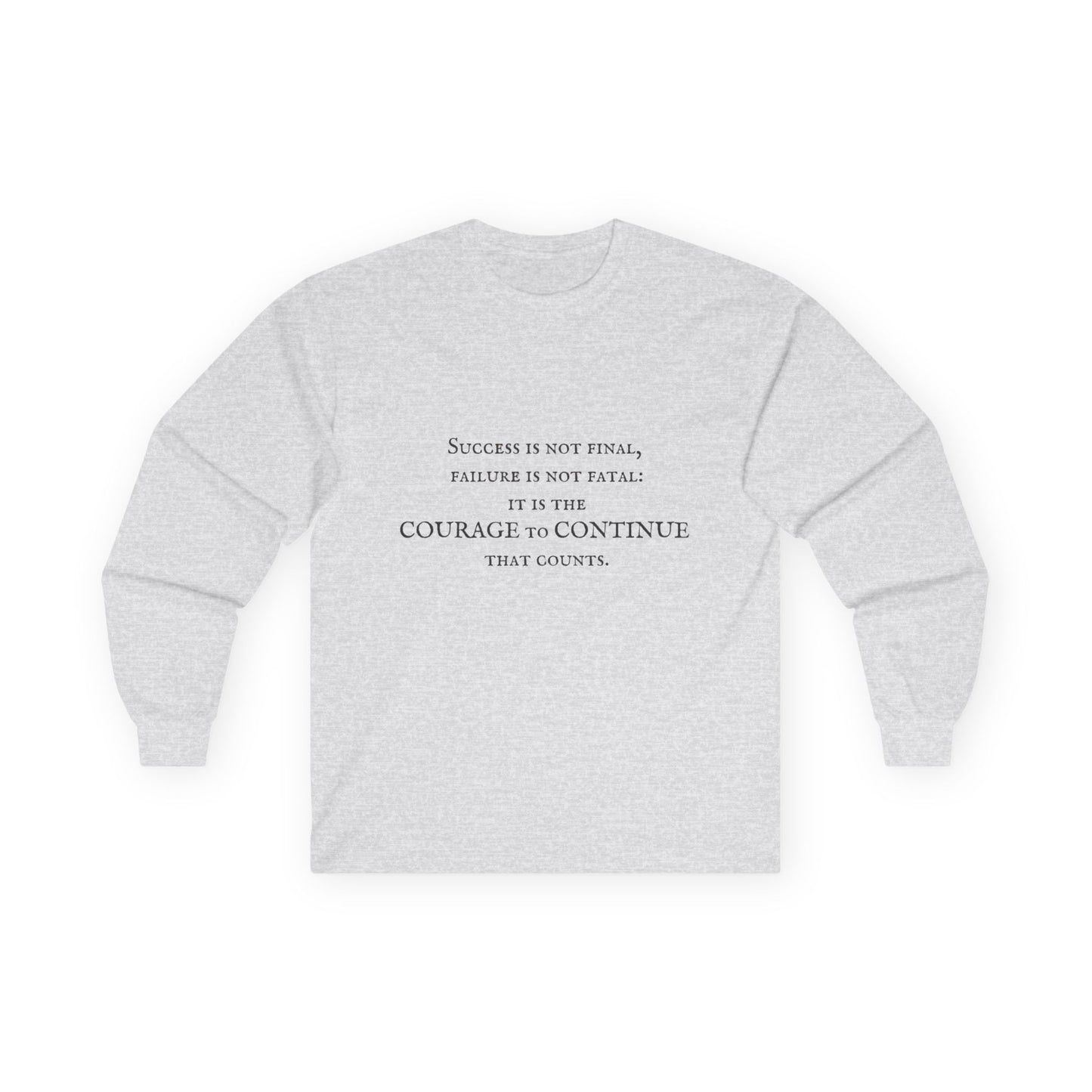 Success is not final failure is not fatal it is the courage to continue that counts Unisex Ultra Cotton Long Sleeve Tee