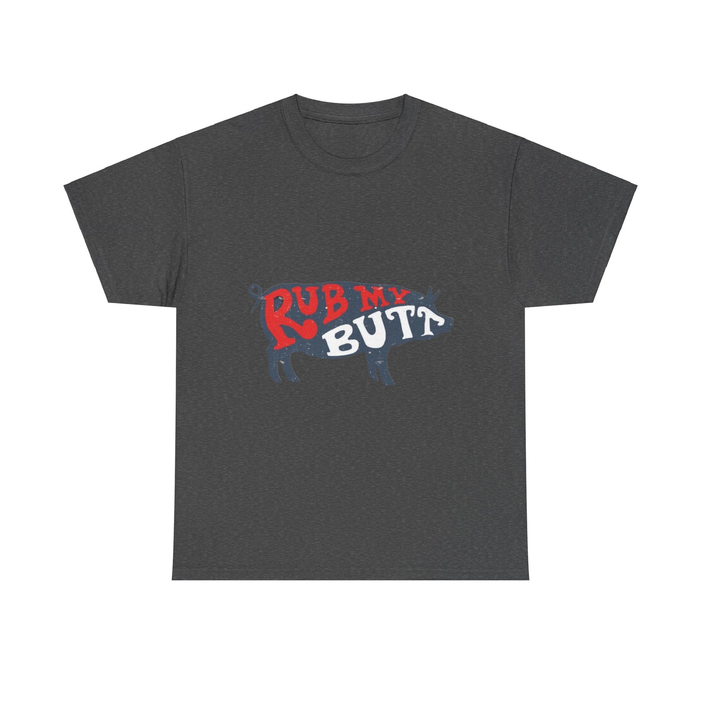 RUB MY BUTT Unisex Heavy Cotton Tee