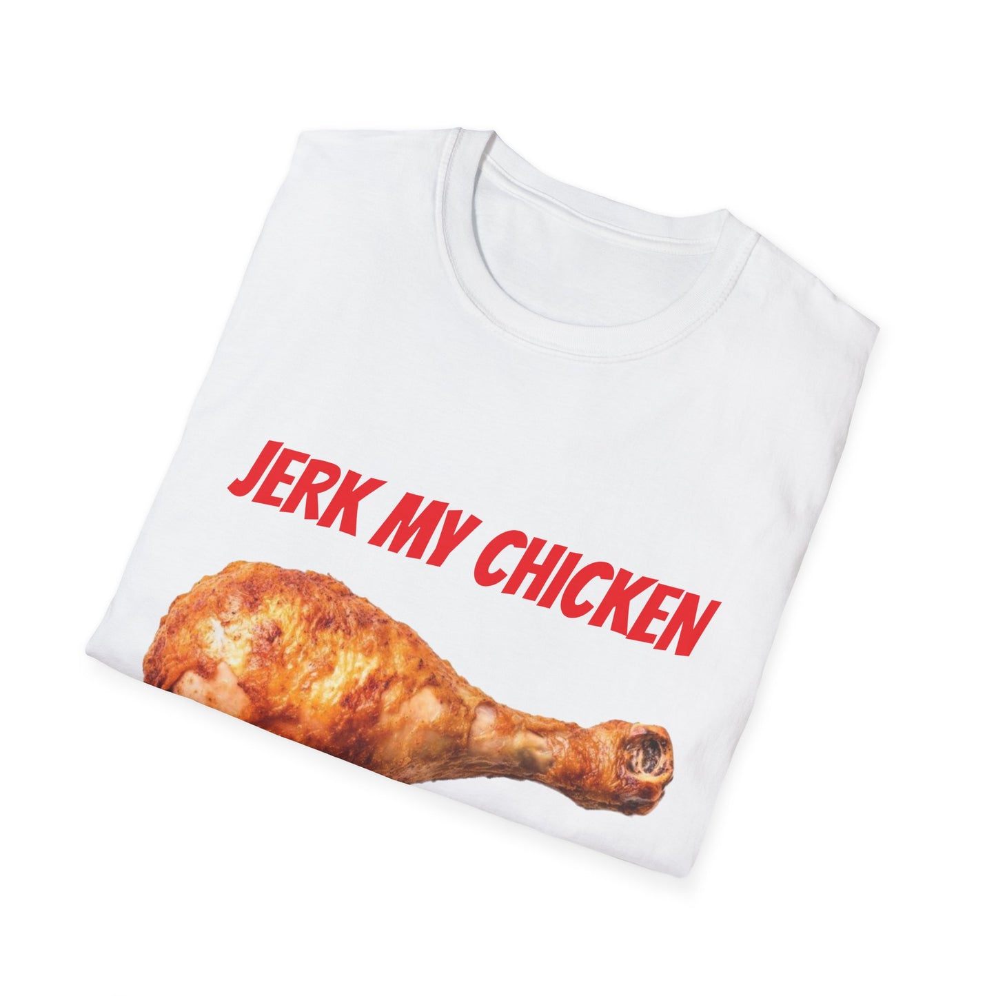 JERK MY CHICKEN T-Shirt