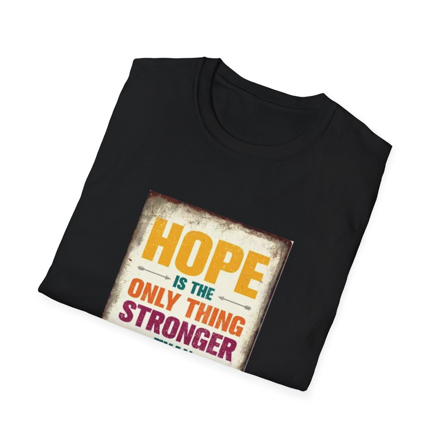 HOPE IS THE ONLY THING STROGER THAN FEAR Unisex Softstyle T-Shirt