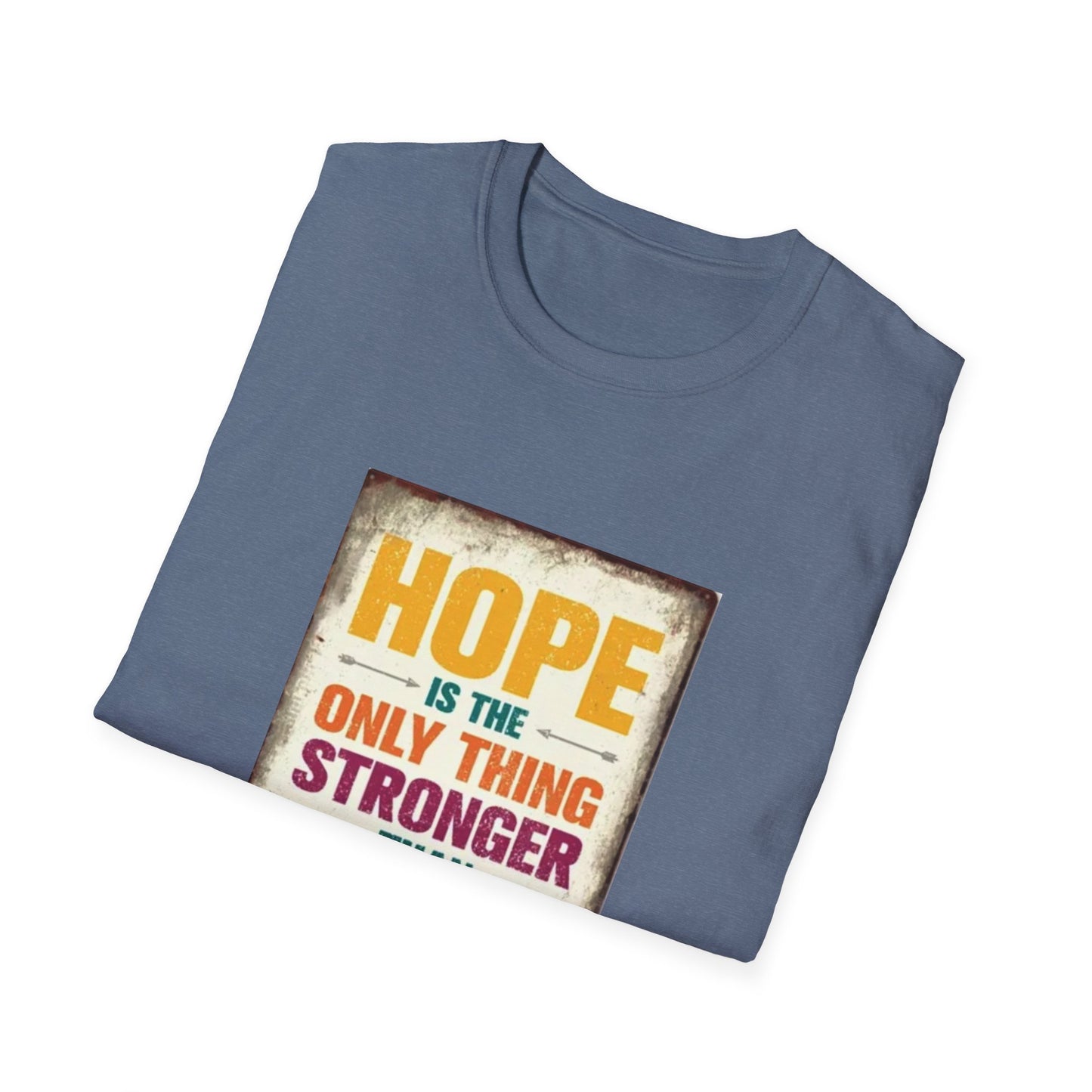 HOPE IS THE ONLY THING STROGER THAN FEAR Unisex Softstyle T-Shirt
