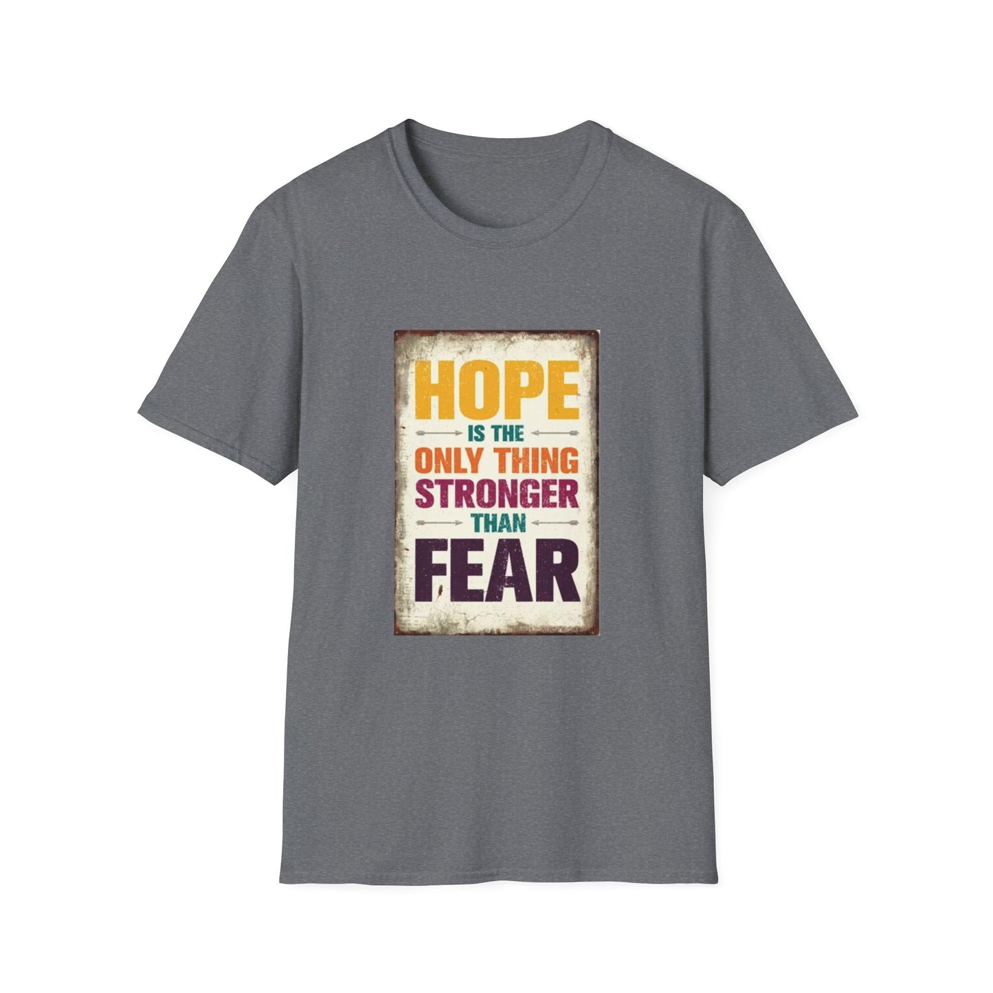 HOPE IS THE ONLY THING STROGER THAN FEAR Unisex Softstyle T-Shirt