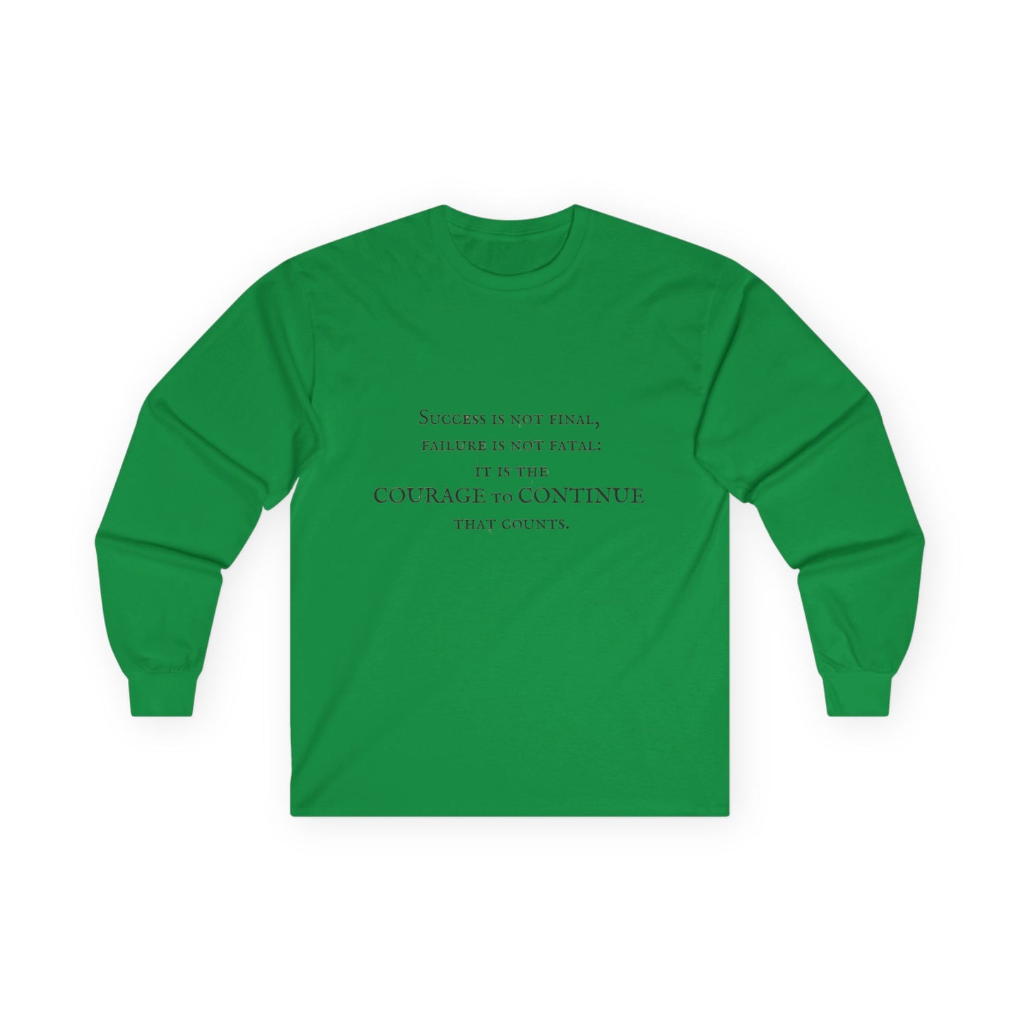 Success is not final failure is not fatal it is the courage to continue that counts Unisex Ultra Cotton Long Sleeve Tee